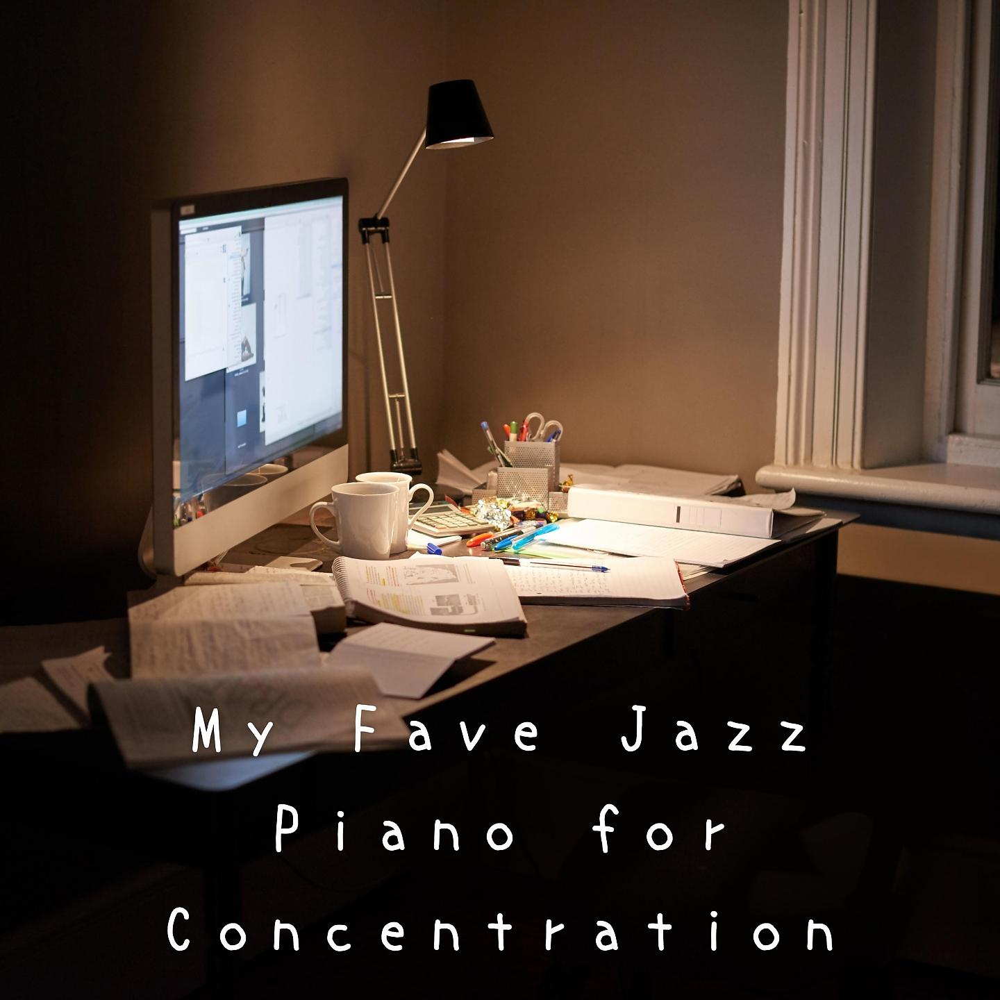 Постер альбома My Fave Jazz Piano for Concentration