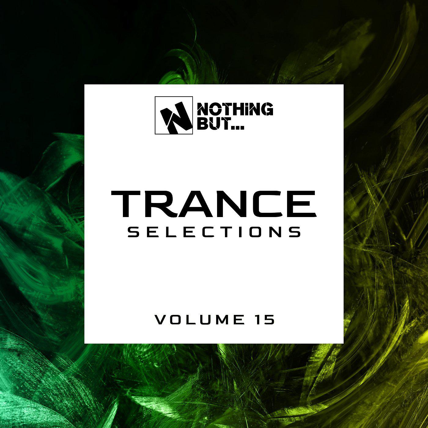 Постер альбома Nothing But... Trance Selections, Vol. 15