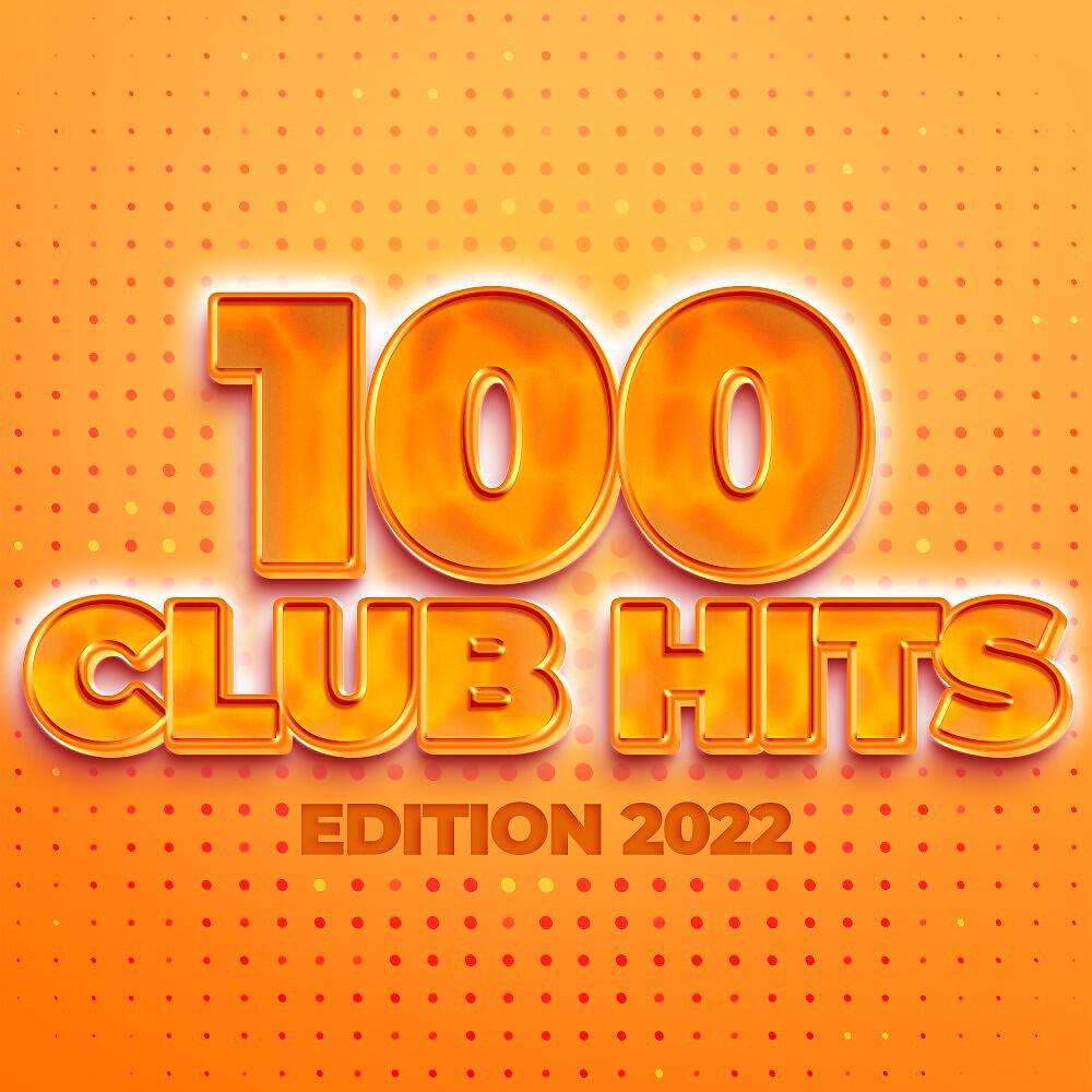 Постер альбома 100 Club Hits - Edition 2022