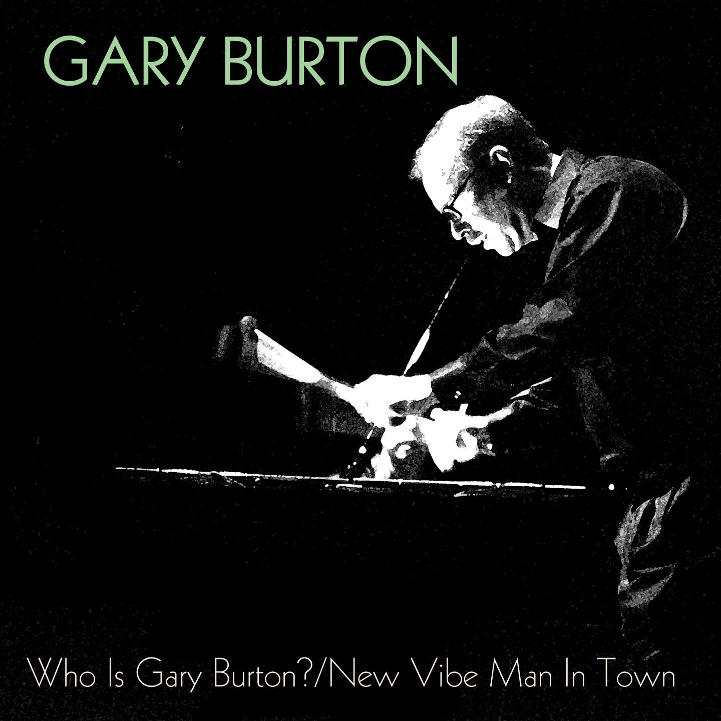 Постер альбома Who Is Gary Burton? / New Vibe Man in Town