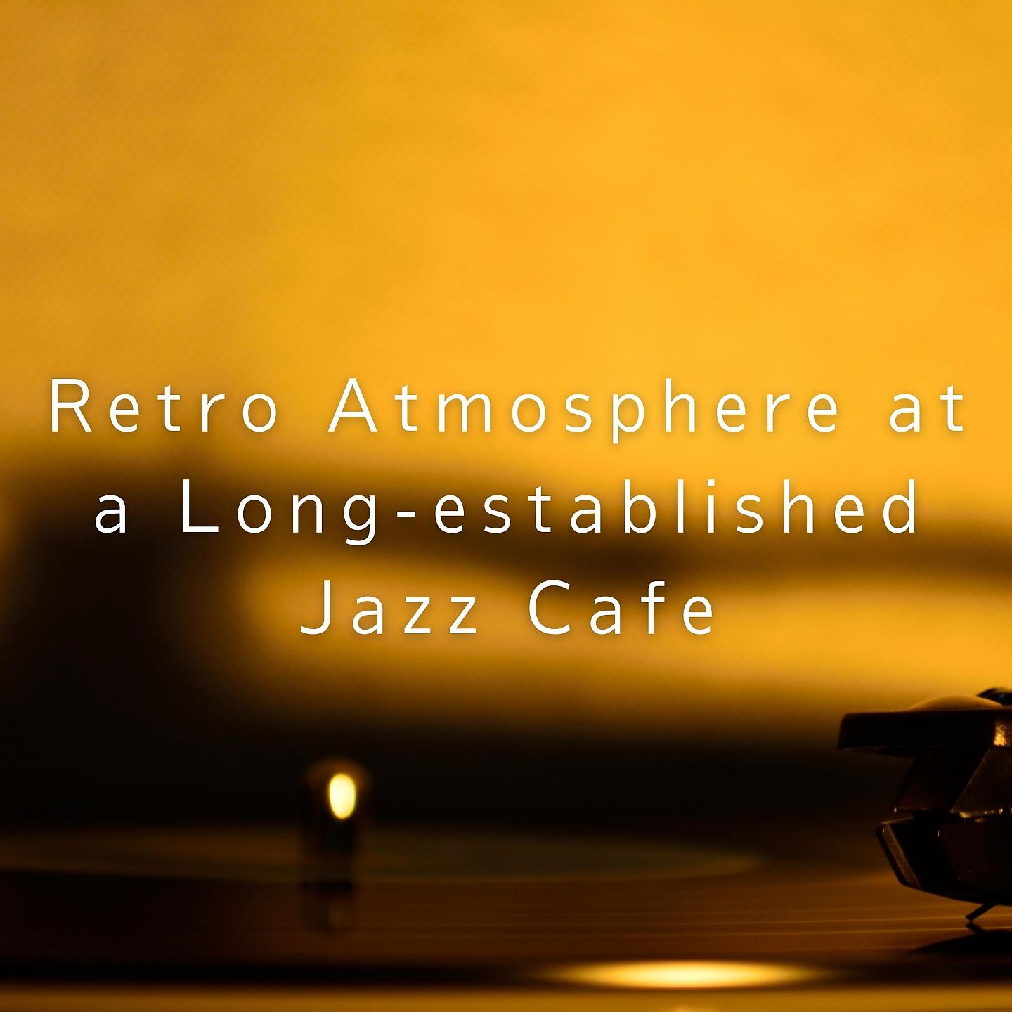 Постер альбома Retro Atmosphere at a Long-established Jazz Cafe