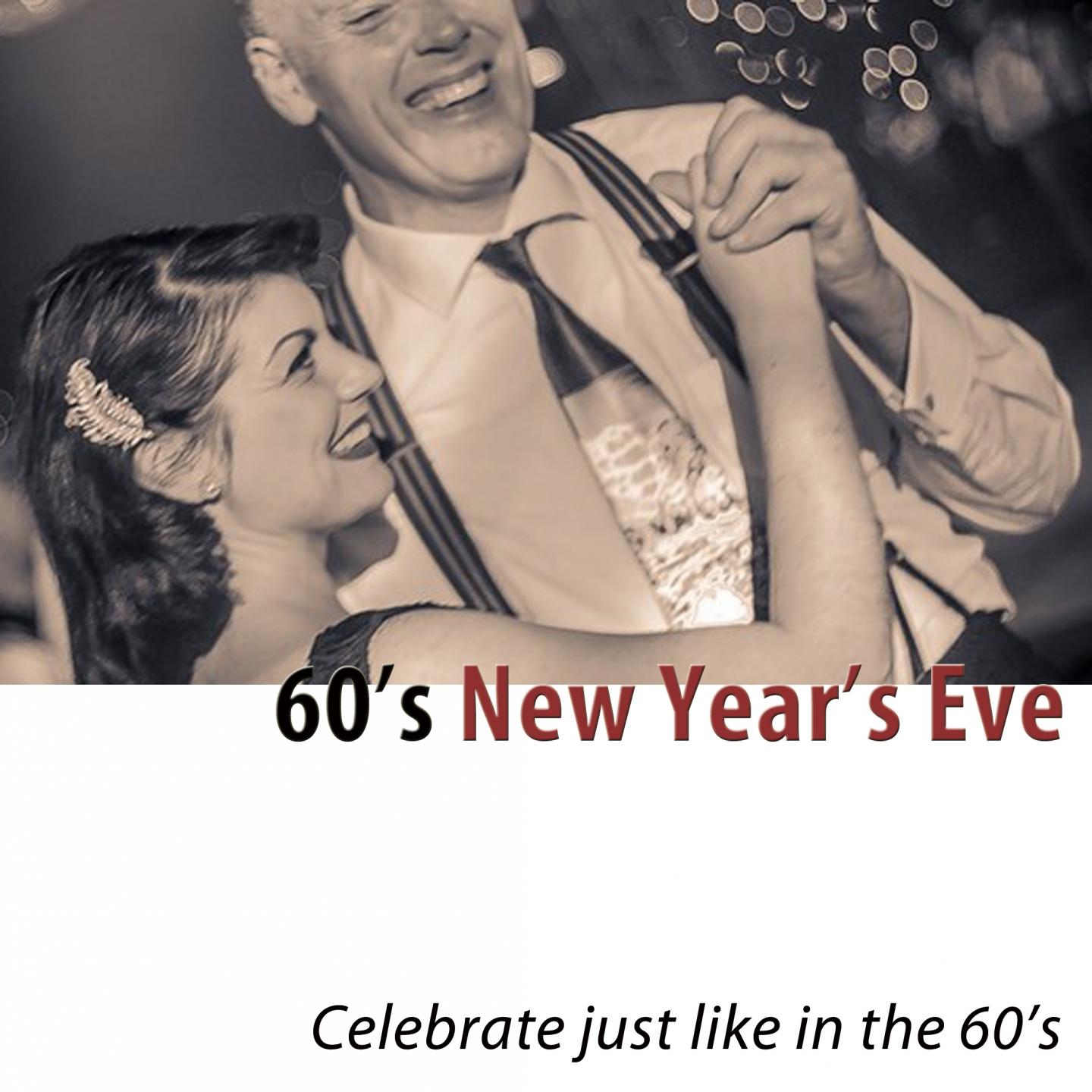 Постер альбома 60's New Year's Eve (Celebrate Just Like in the 60's) [100 Classic Hits]