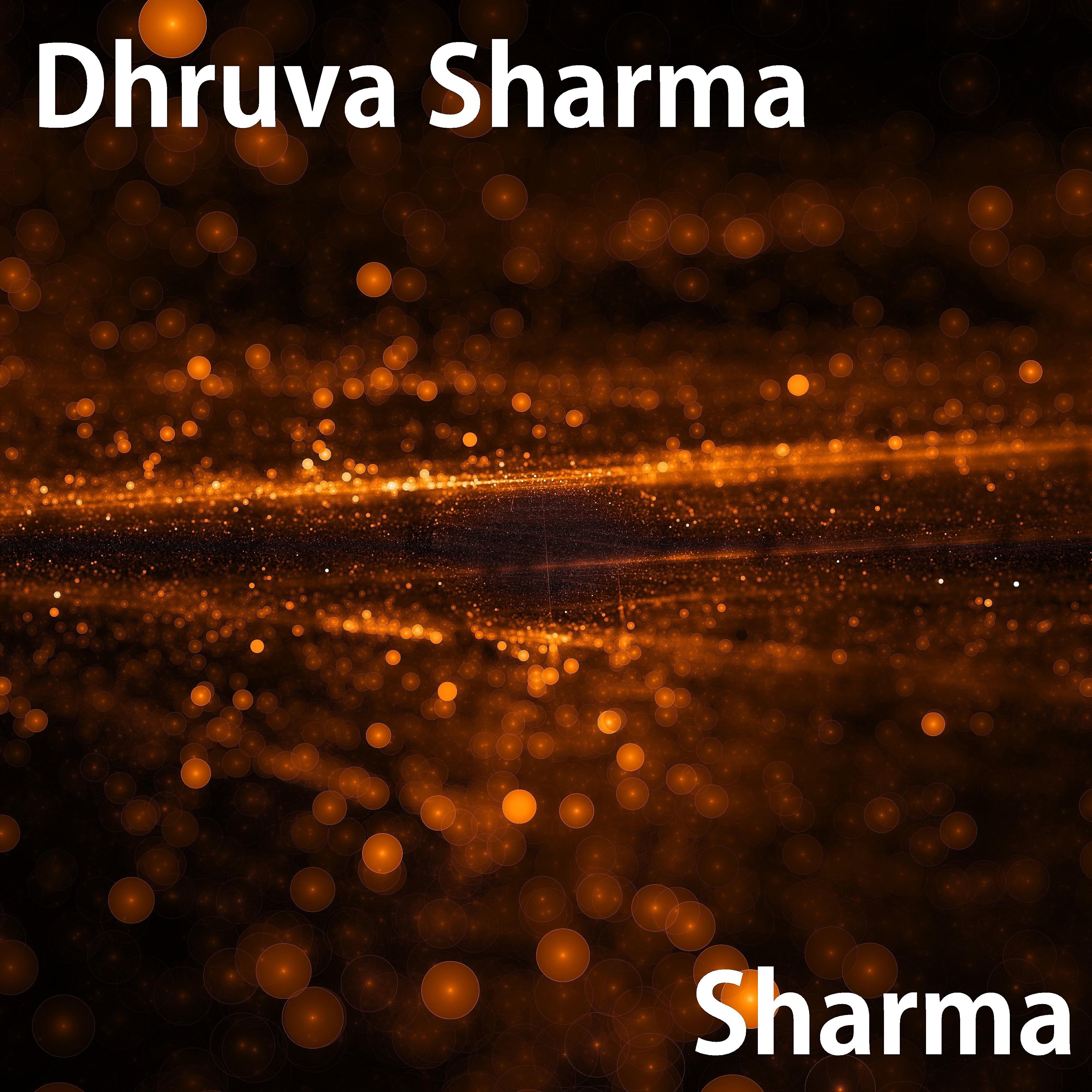 Dhruva Sharma - Sharma