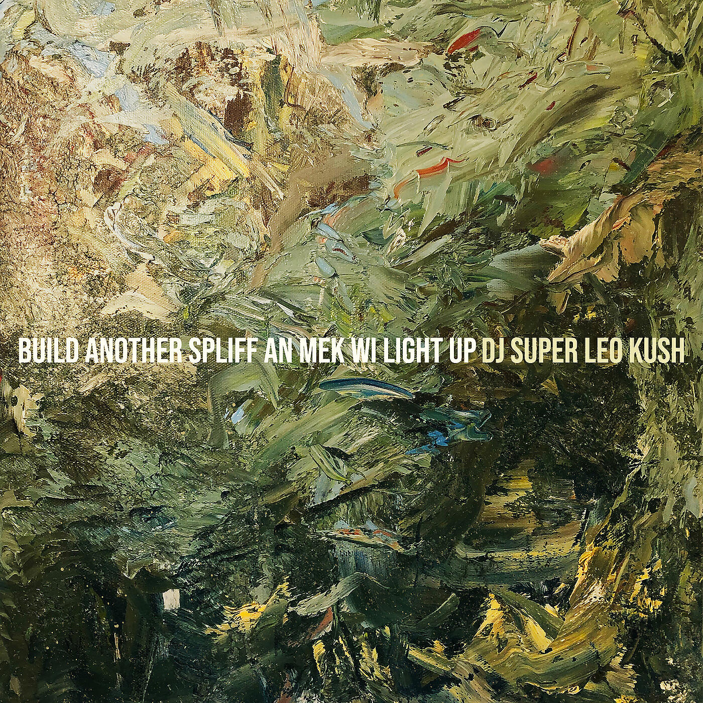 Dj Super Leo Kush - Build Another Spliff an Mek Wi Light Up