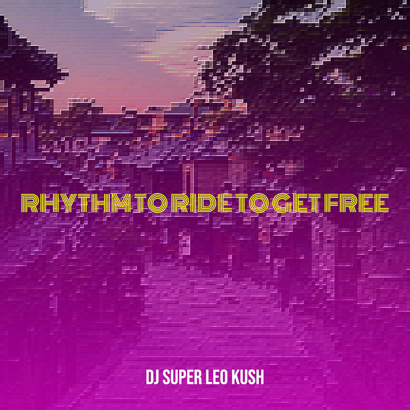 Dj Super Leo Kush - Rhythm to Ride to Get Free