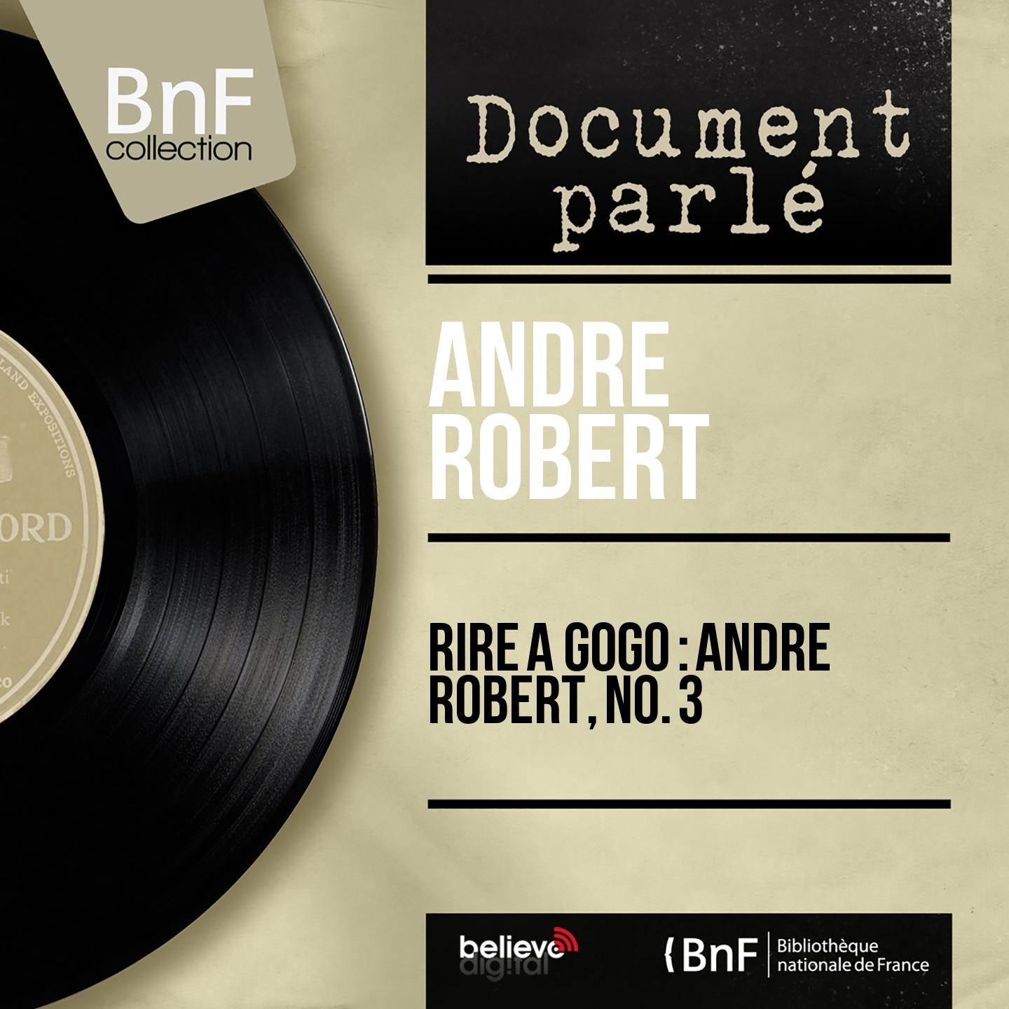 Постер альбома Rire à gogo : André Robert, no. 3 (Live, Mono Version)
