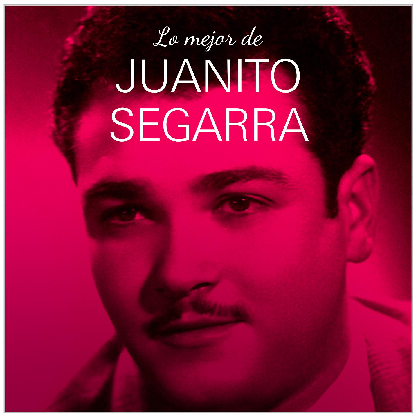 Постер альбома Lo Mejor De Juanito Segarra