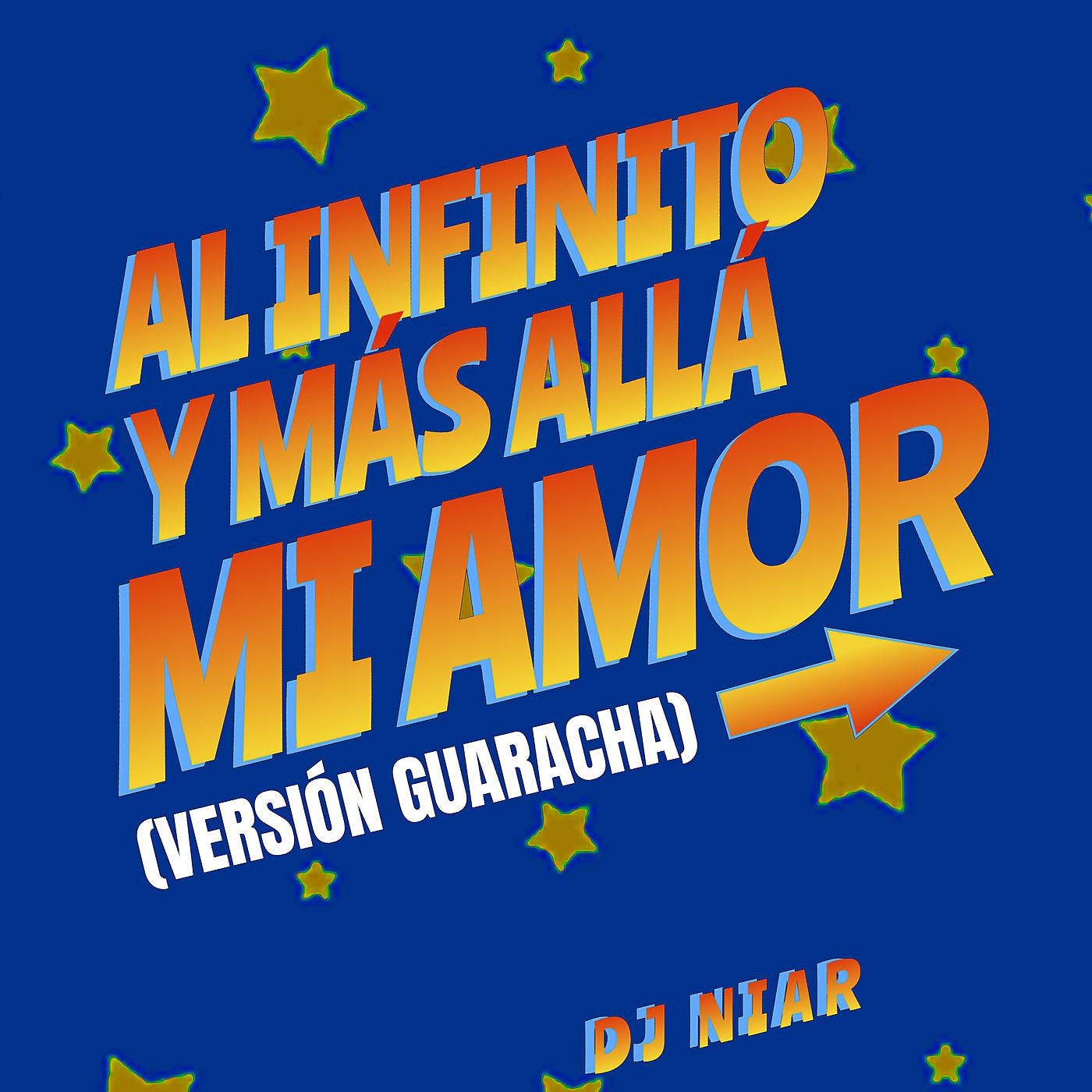 Постер альбома Al Infinito Y Más Allá Mi Amor (Version Guaracha)