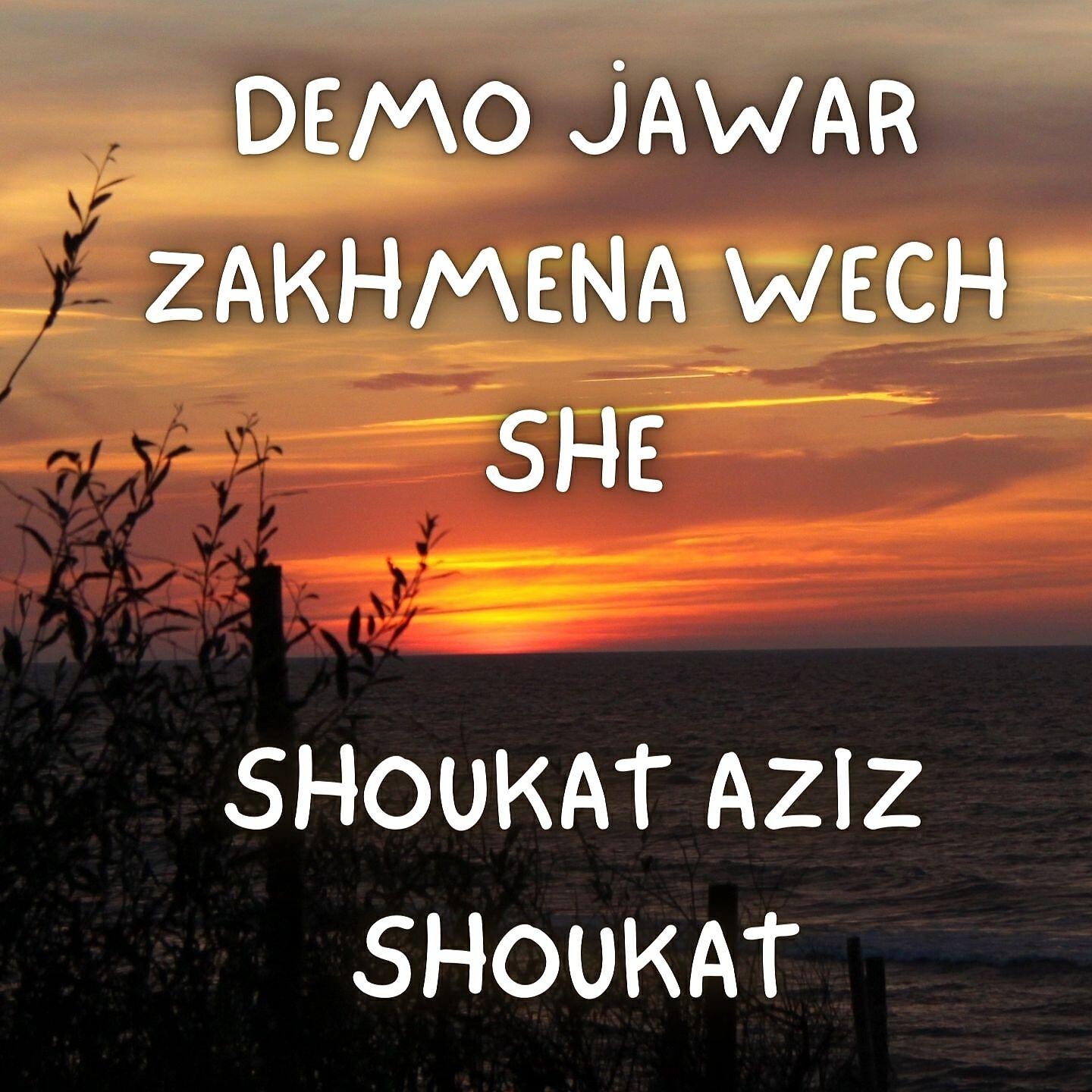 Shoukat Aziz Shoukat - Demo Jawar Zakhmena Wech She