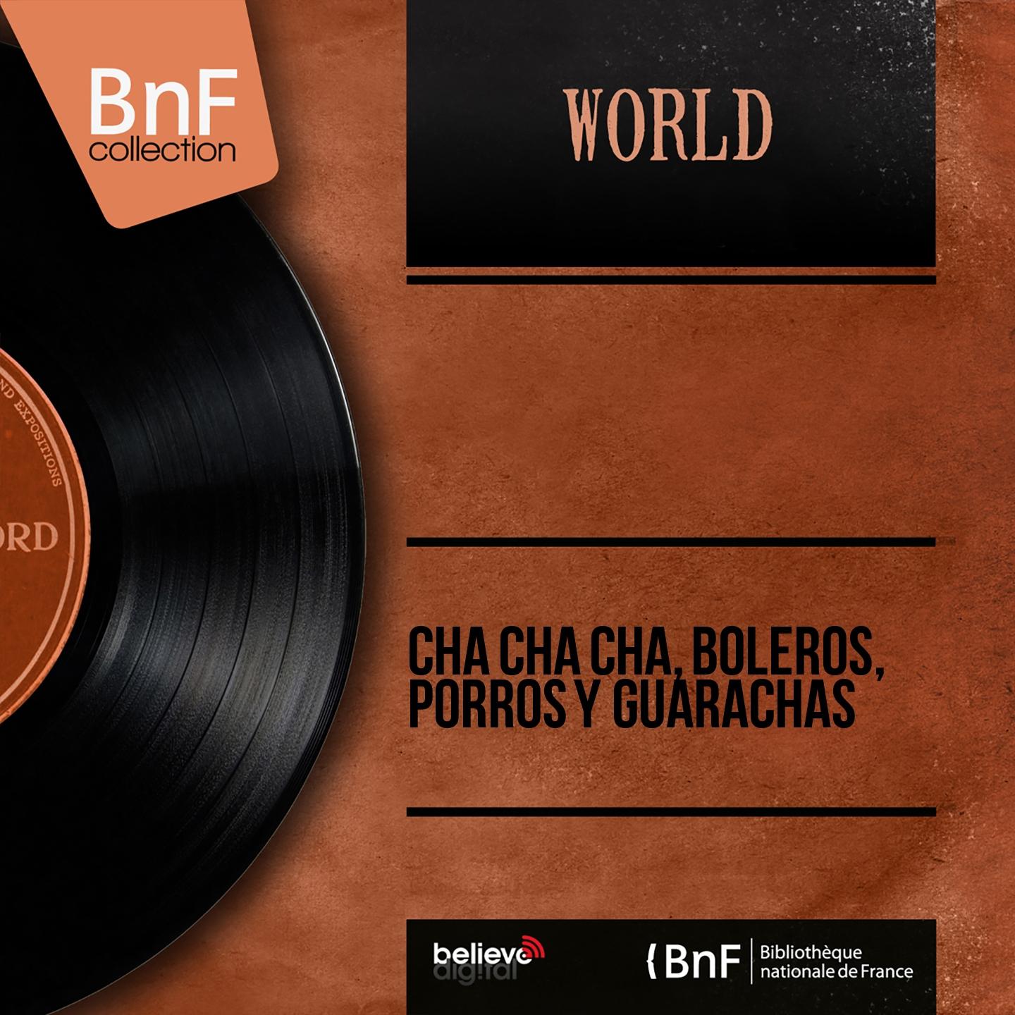 Постер альбома Cha Cha Cha, Boleros, Porros y Guarachas (Mono Version)