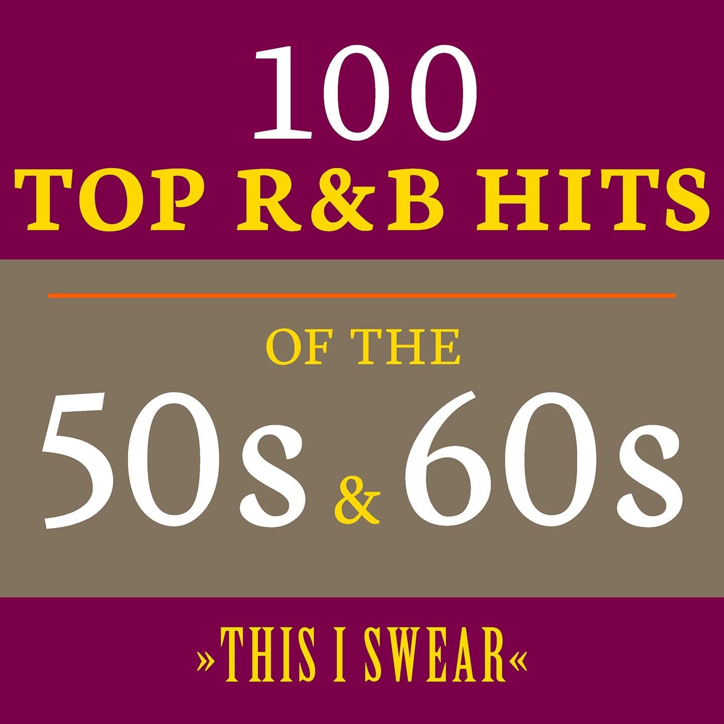 Постер альбома This I Swear: 100 Top R&B Hits of the 50s & 60s