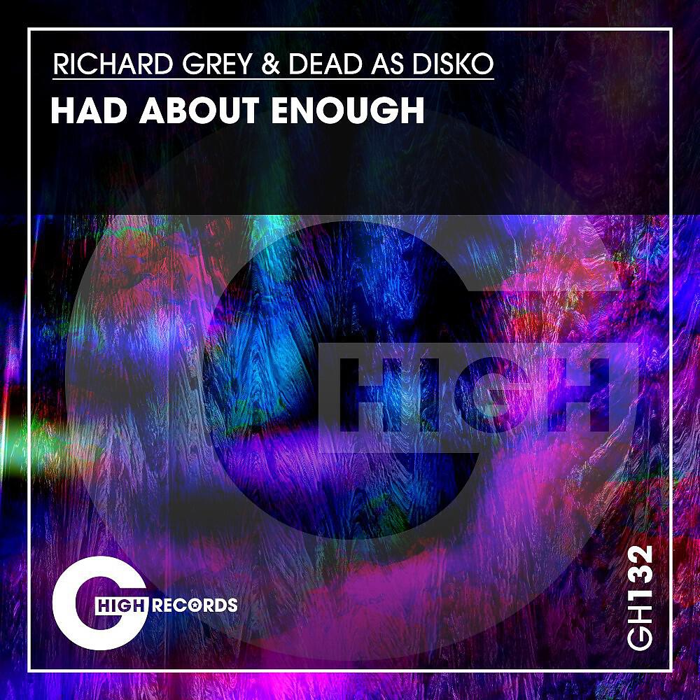 Richard Grey - Had About Enough ('22 Mix)