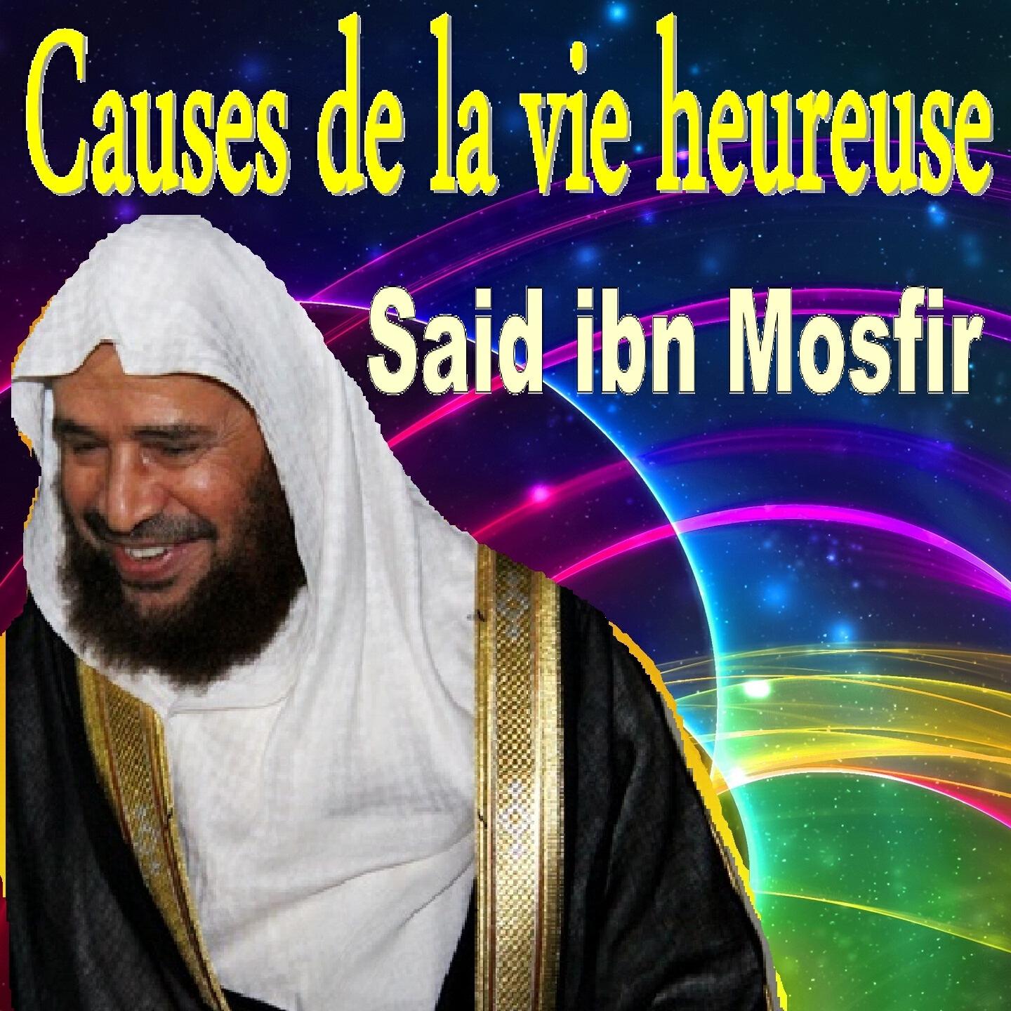 Said Ibn Mosfir - Causes de la vie heureuse, pt. 2