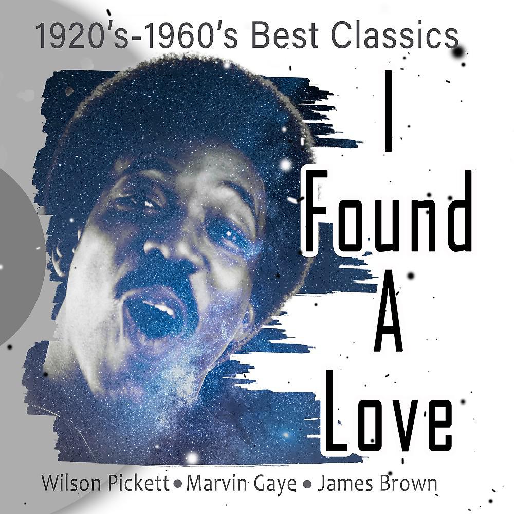 Постер альбома I Found a Love (1920'S - 1960'S Best Classics)