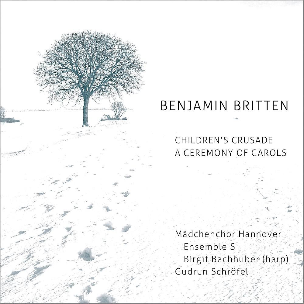 Постер альбома Benjamin Britten: Children's Crusade / A Ceremony of Carols