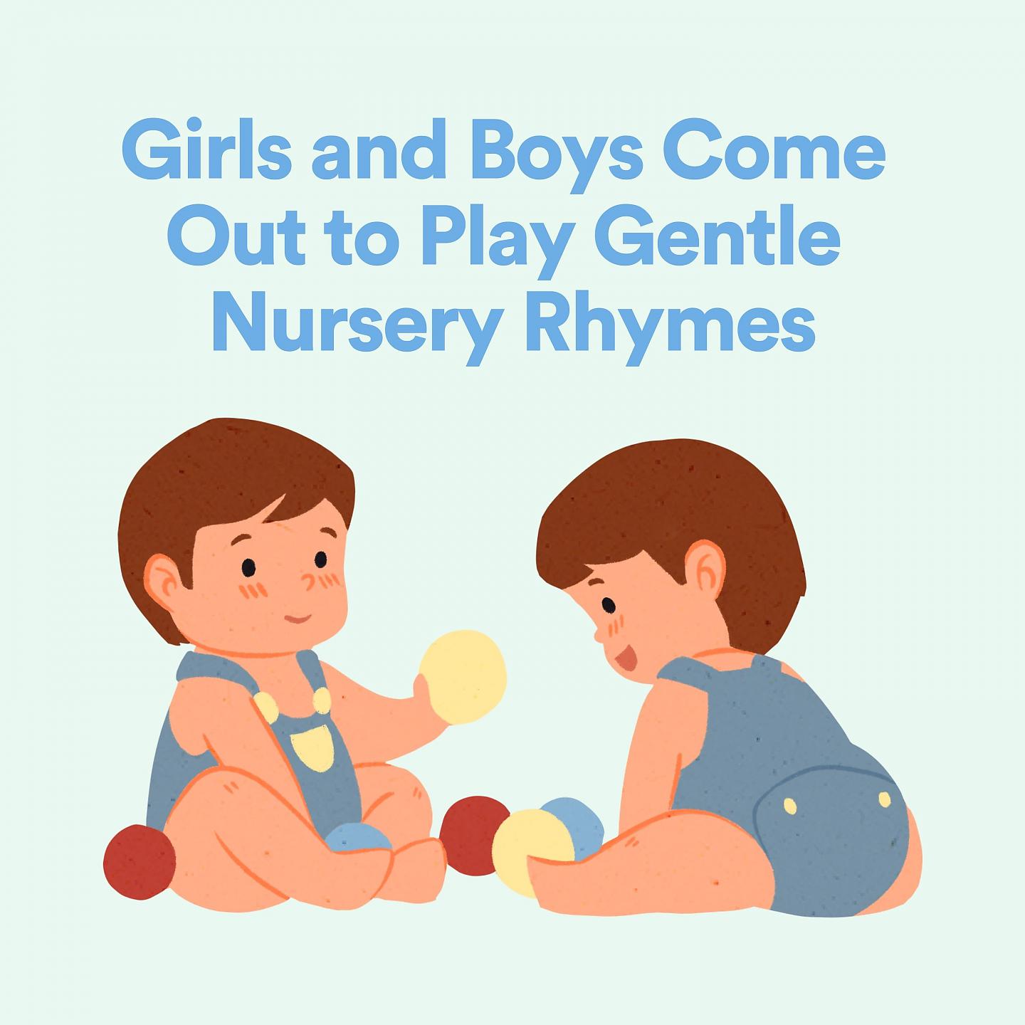 Постер альбома Girls and Boys Come out to Play Gentle Nursery Rhymes