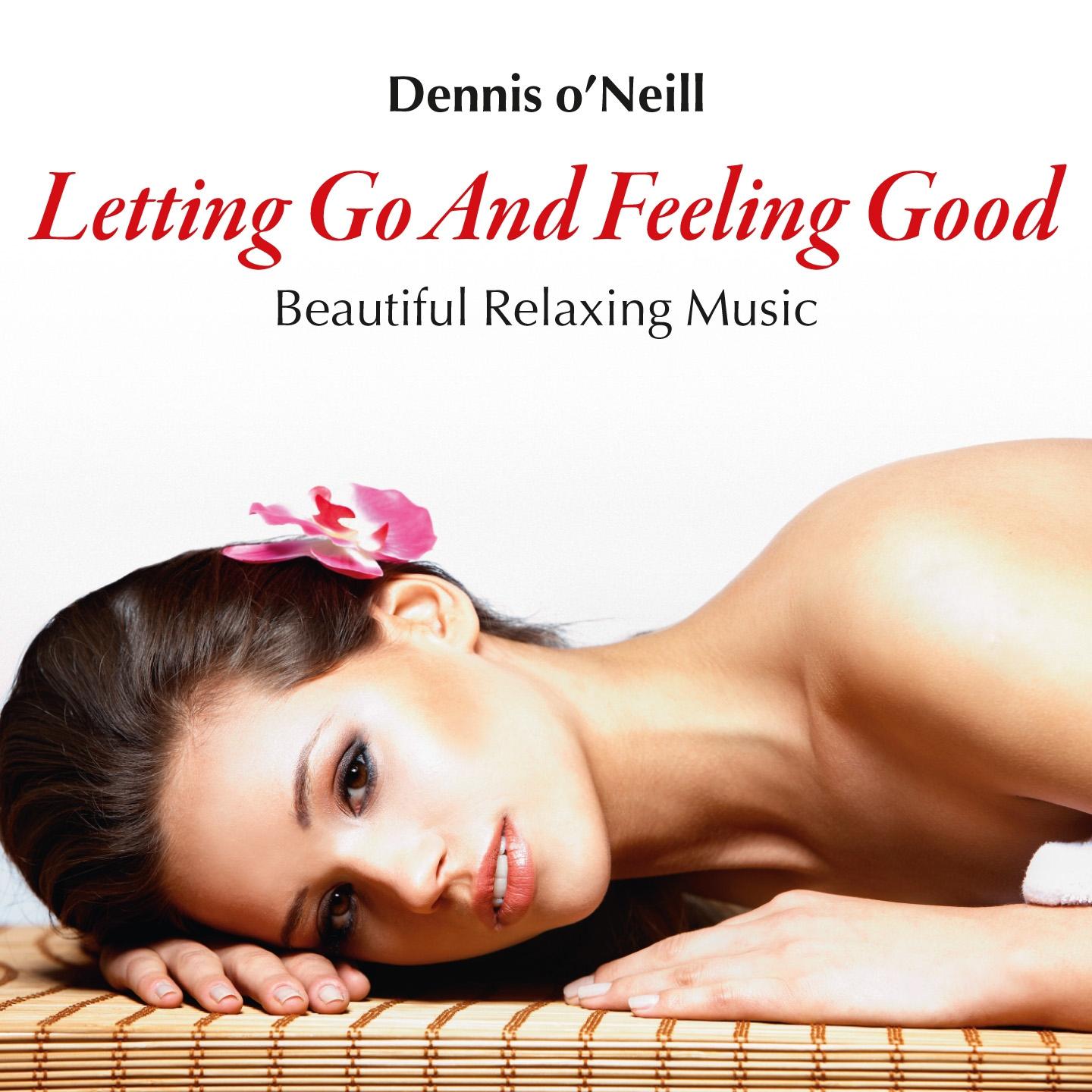 Постер альбома Letting Go and Feeling Good: Beautiful Relaxing Music