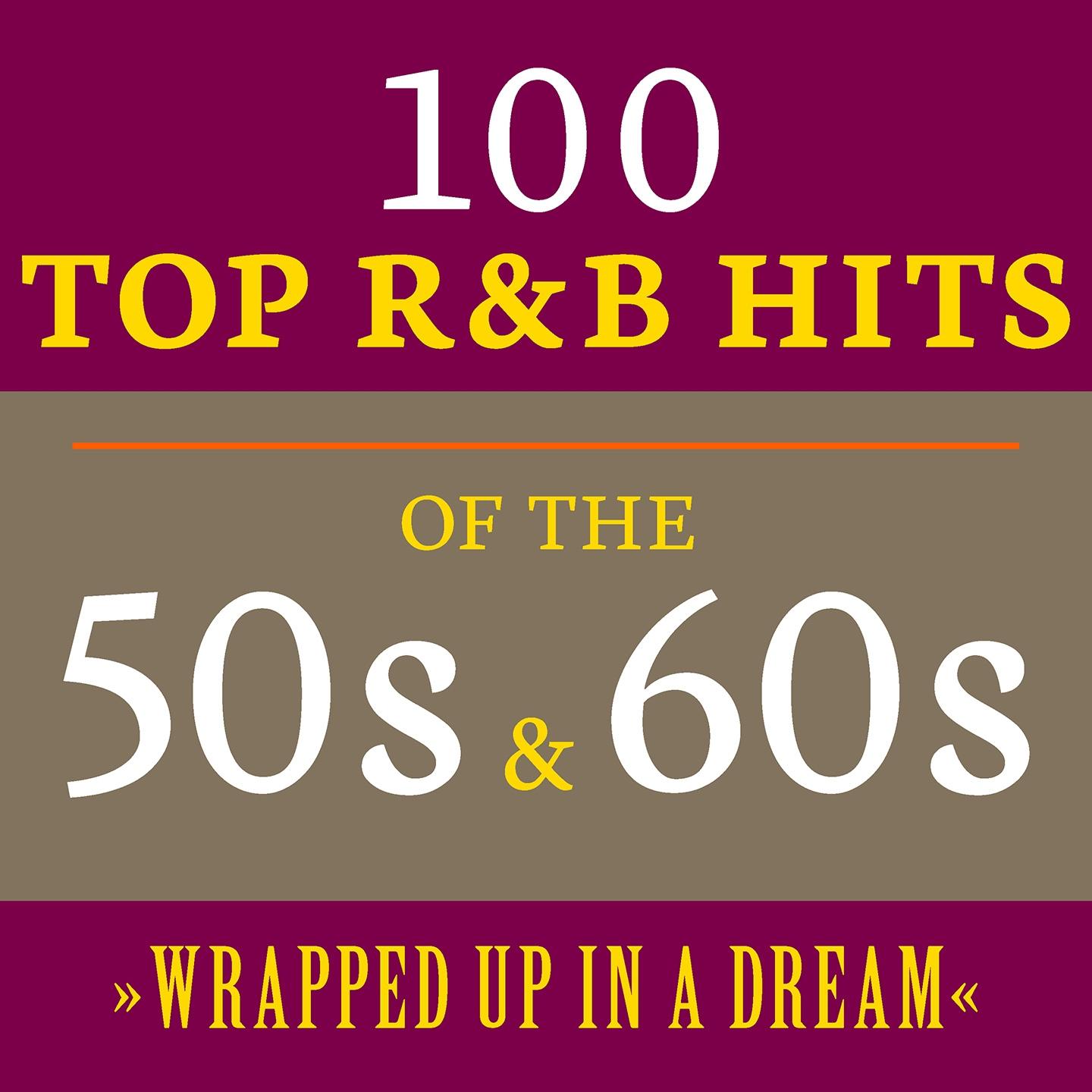 Постер альбома Wrapped up in a Dream: 100 Top R&B Hits of the 50s & 60s