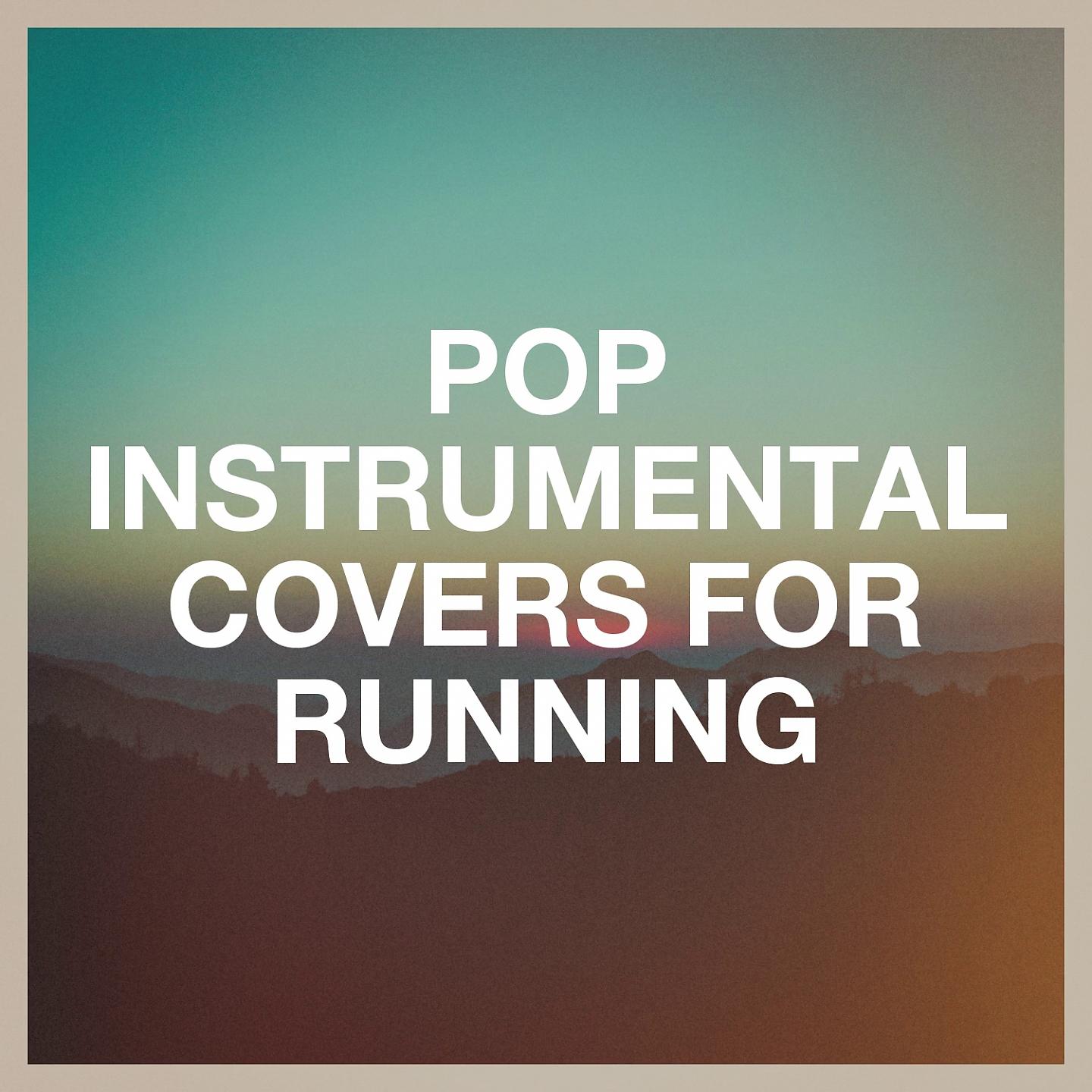 Постер альбома Pop Instrumental Covers for Running