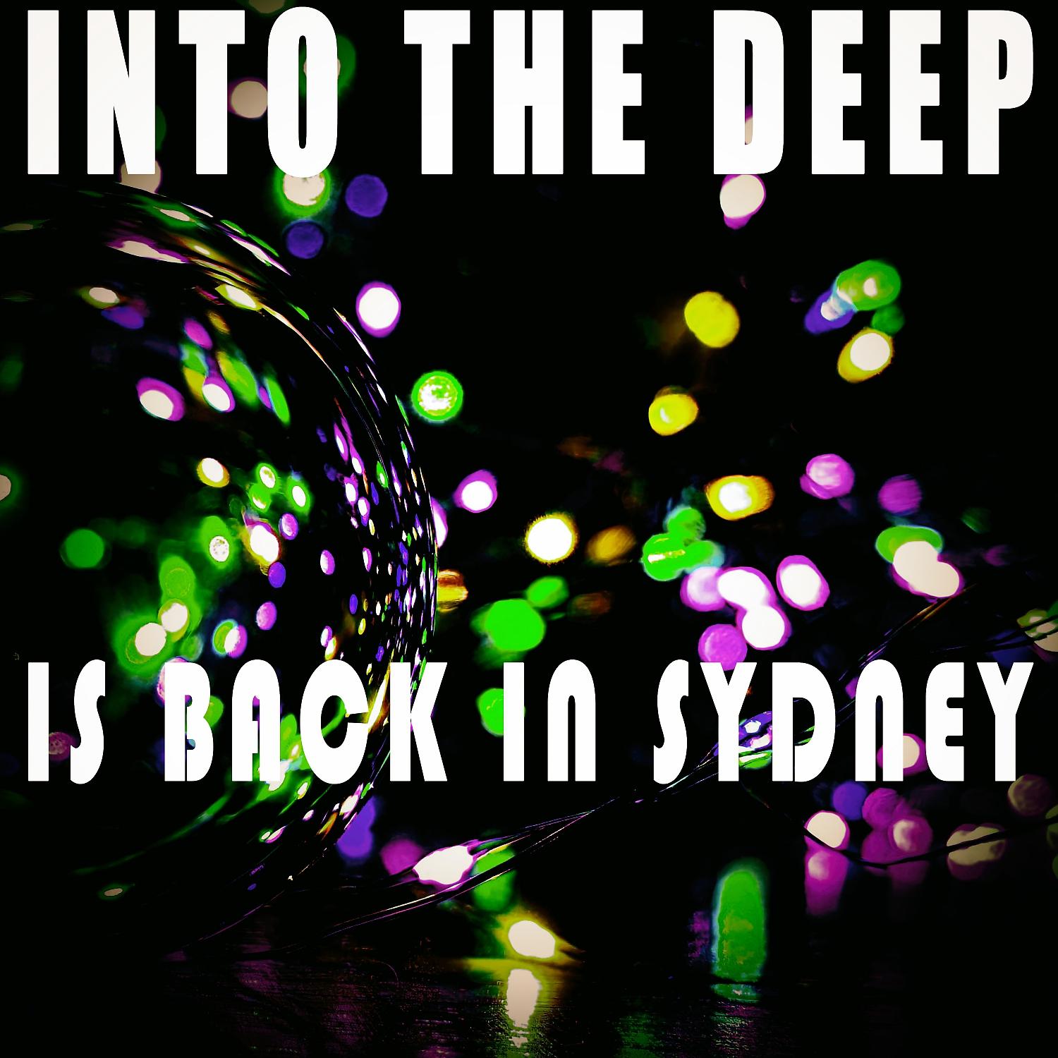 Постер альбома Into the Deep - Is Back in Sydney