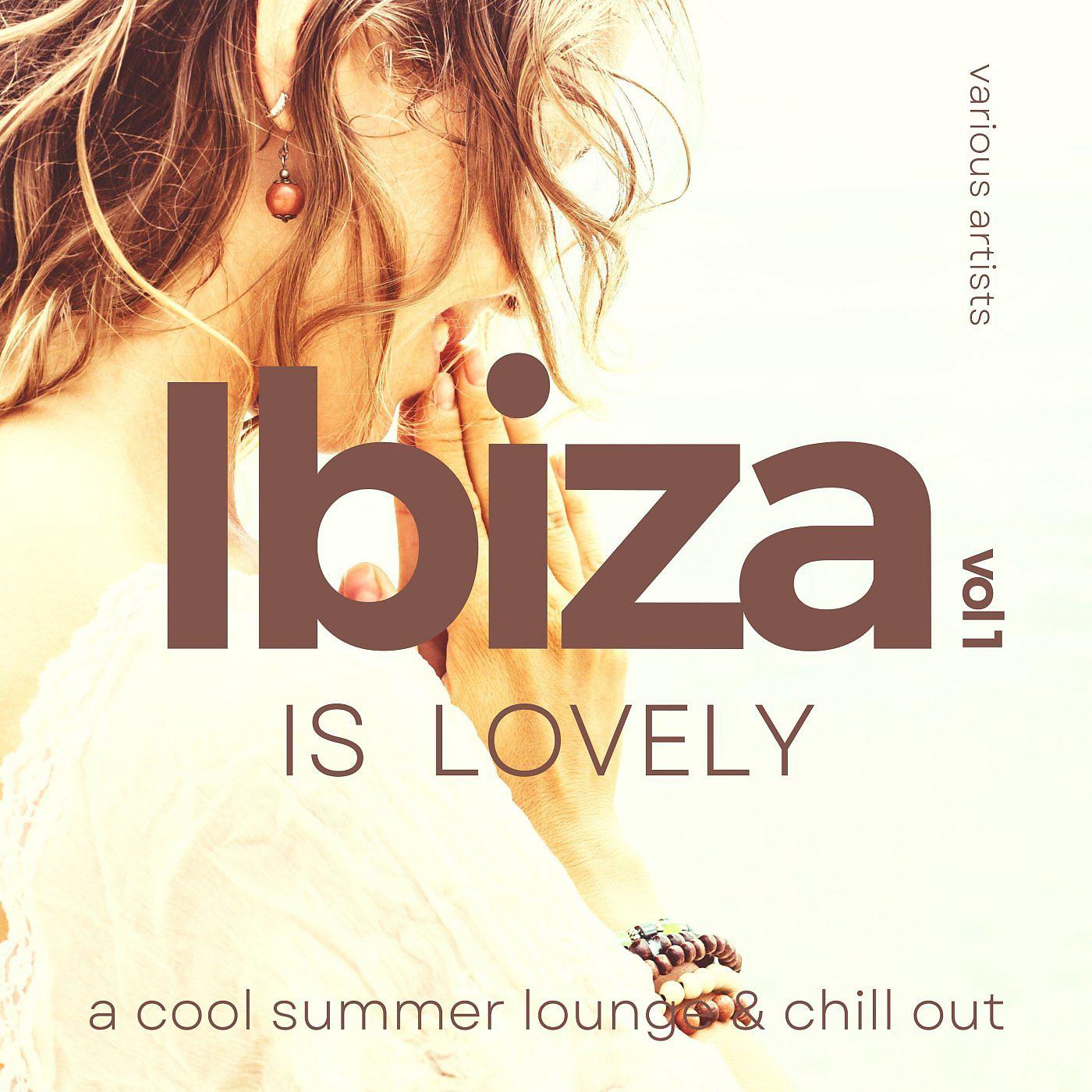 Постер альбома Ibiza Is Lovely (A Cool Summer Lounge & Chill Out), Vol. 1