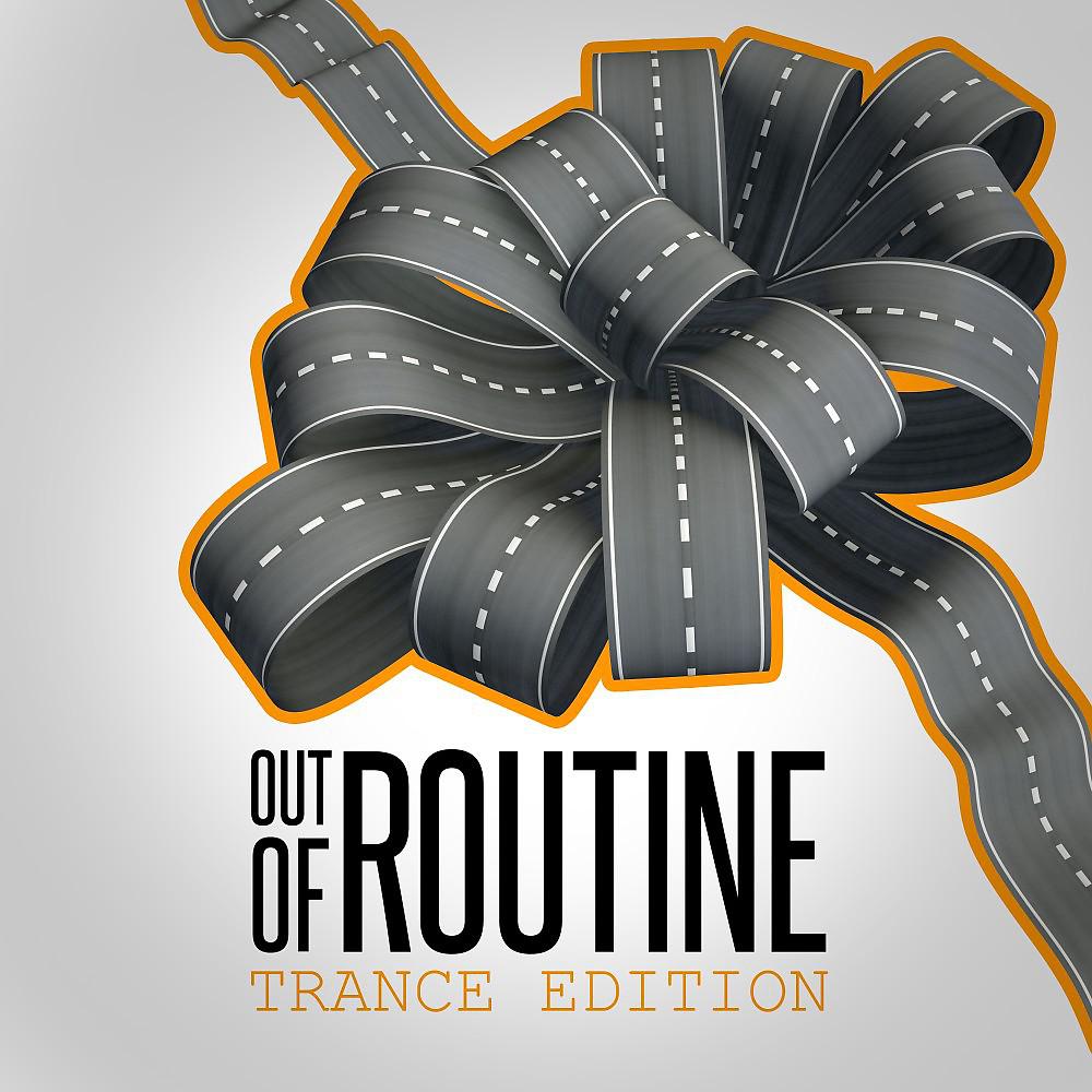 Постер альбома Out of Routine: Trance Edition