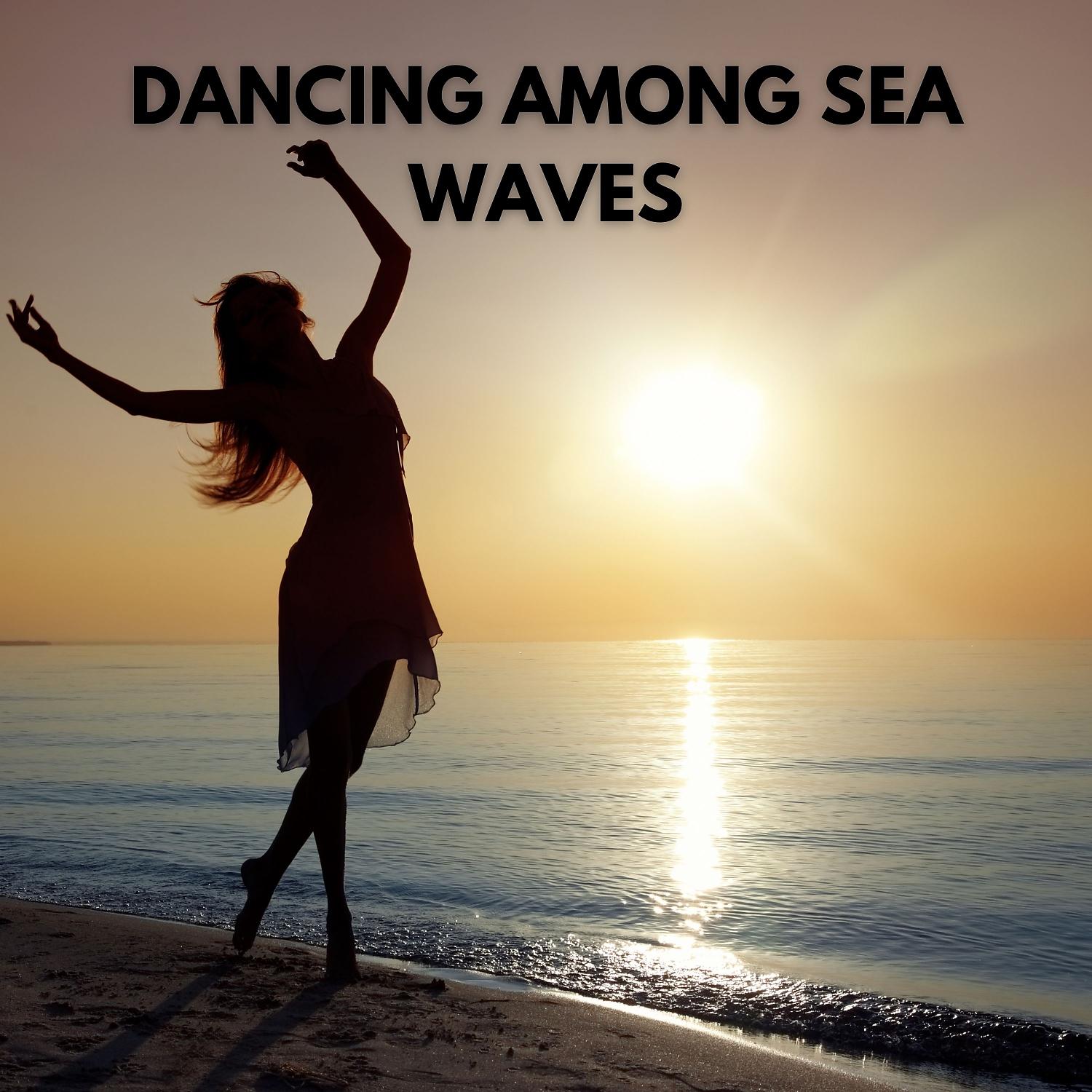 Постер альбома Dancing Among Sea Waves