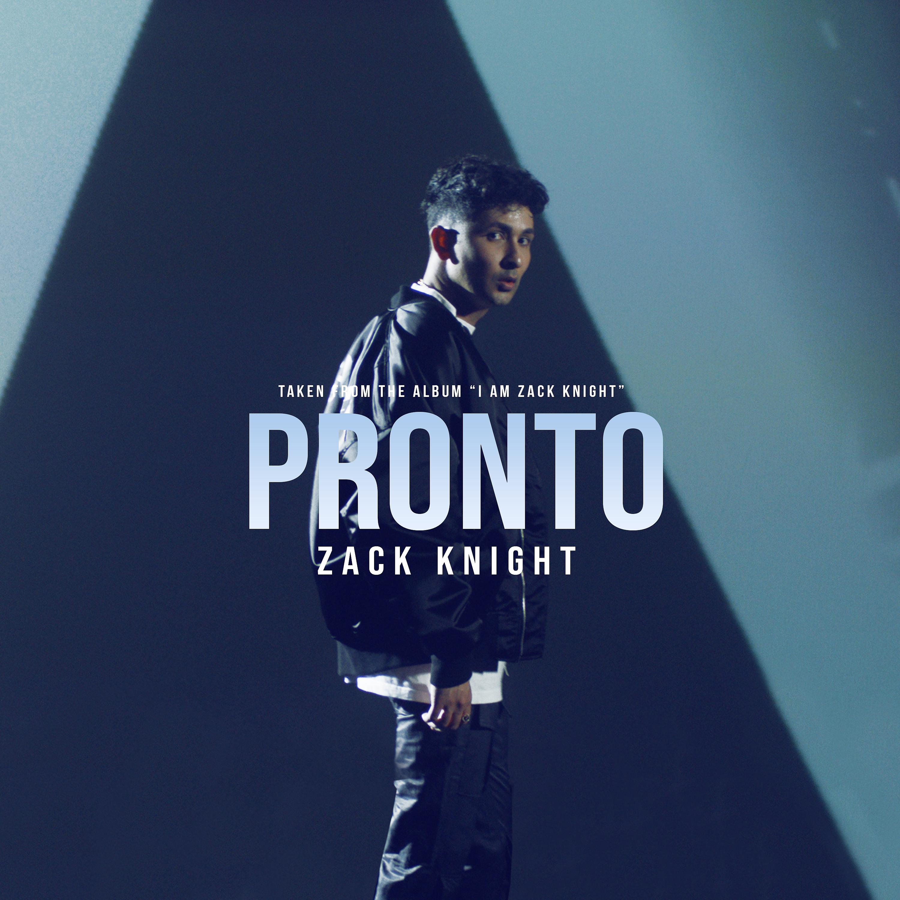 Постер альбома Pronto (From the Album 'I Am Zack Knight')