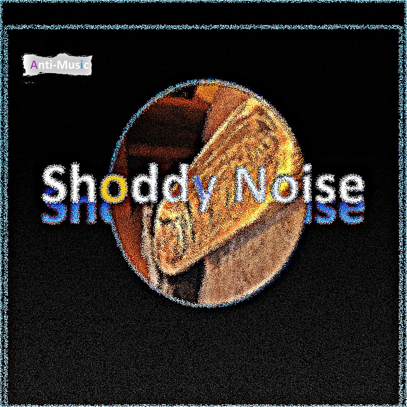 Постер альбома Shoddy Noise