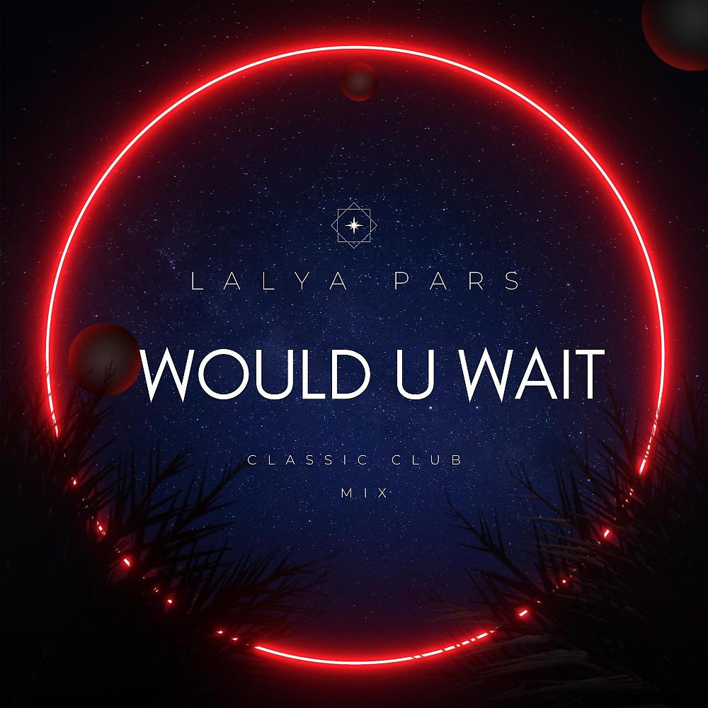 Постер альбома Would U Wait (Stephen Kay Classic Club Mix)