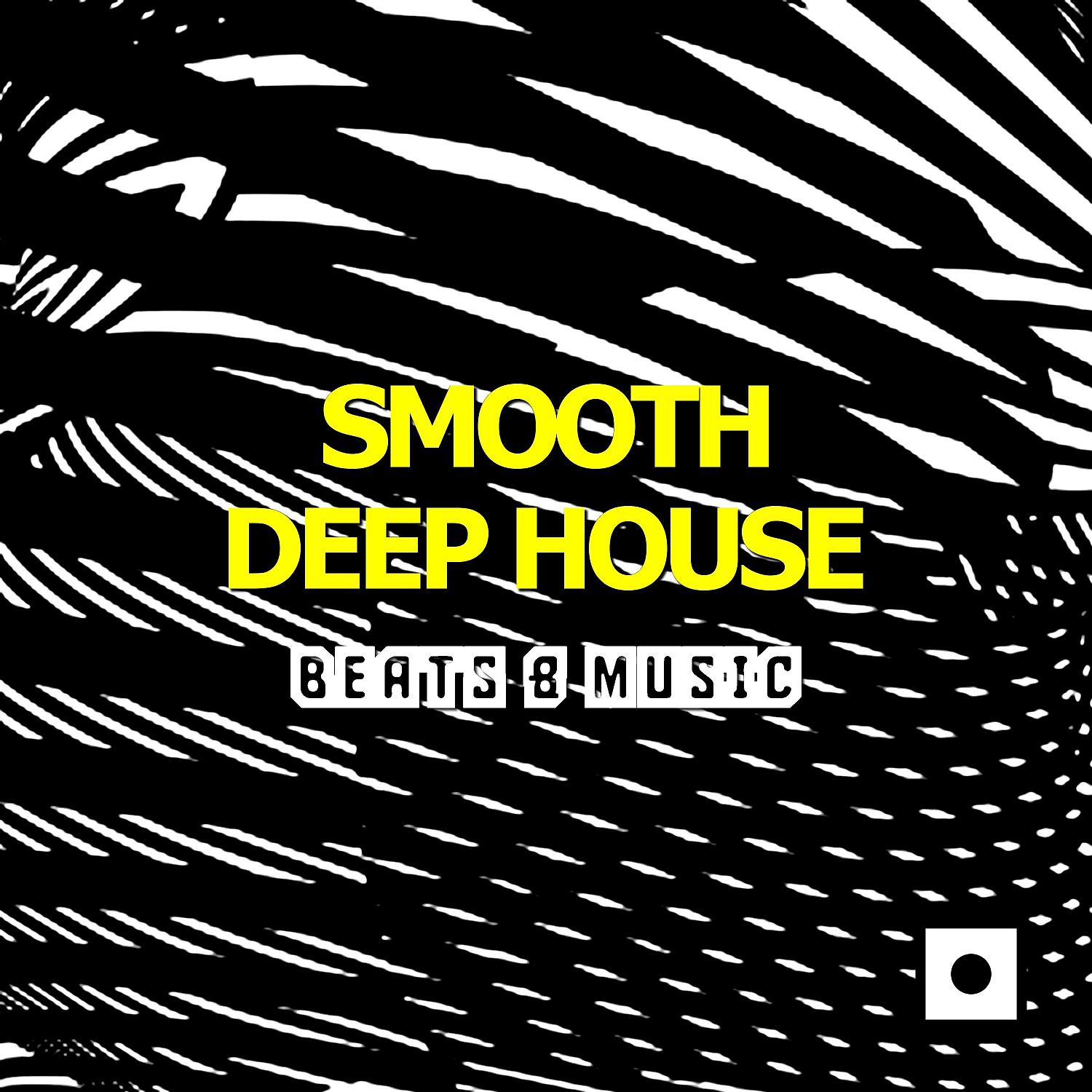 Постер альбома Smooth Deep House (Beats & Music)