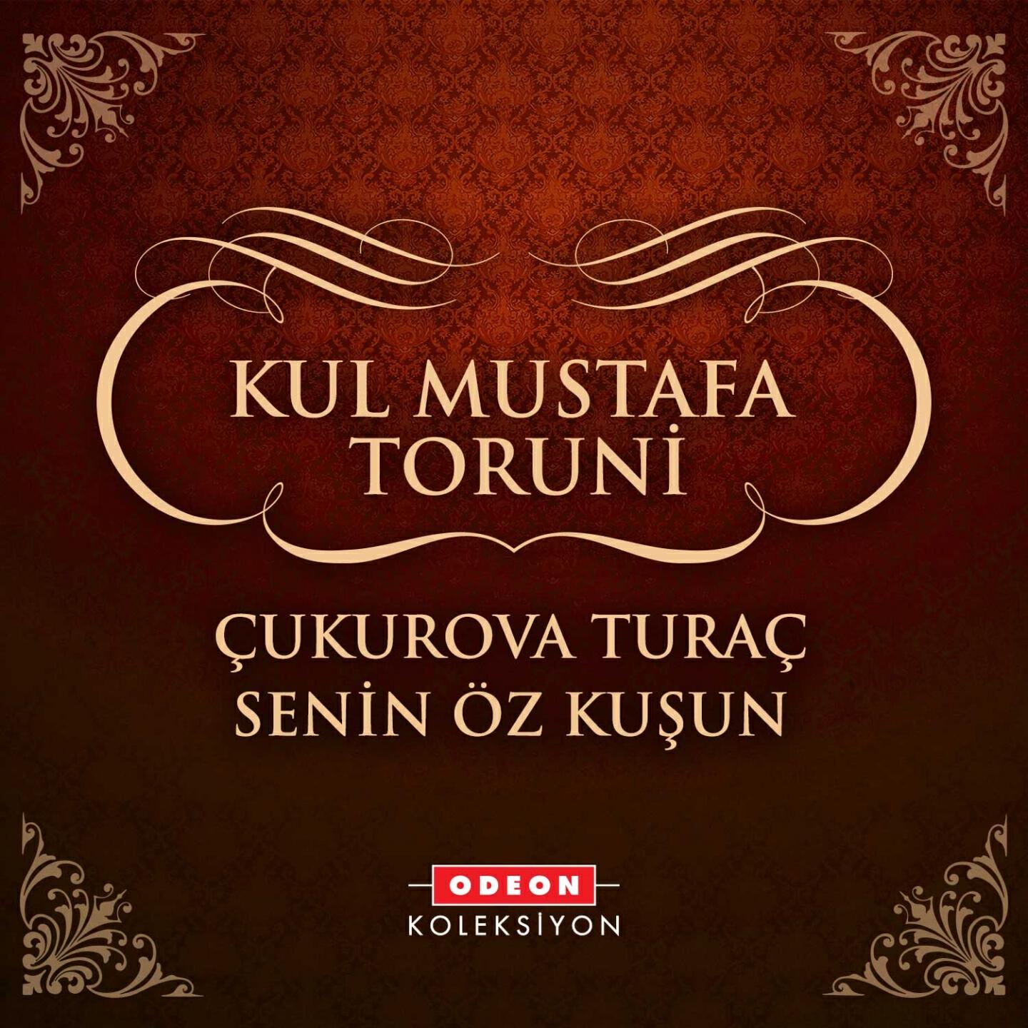 Kul Mustafa Toruni - Çukurova Turaç Senin Öz Kuşun