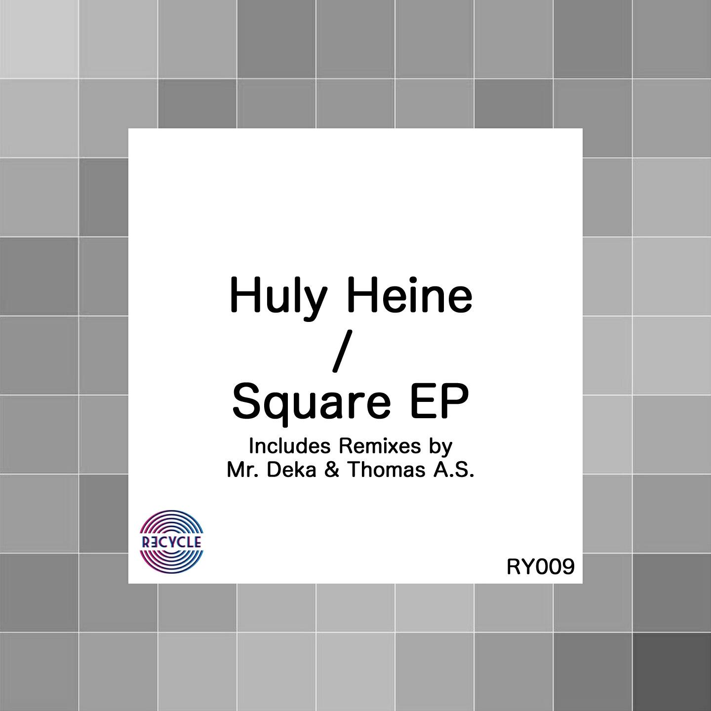 Huly Heine - Square (Mr. Deka Re-Construction Mix)