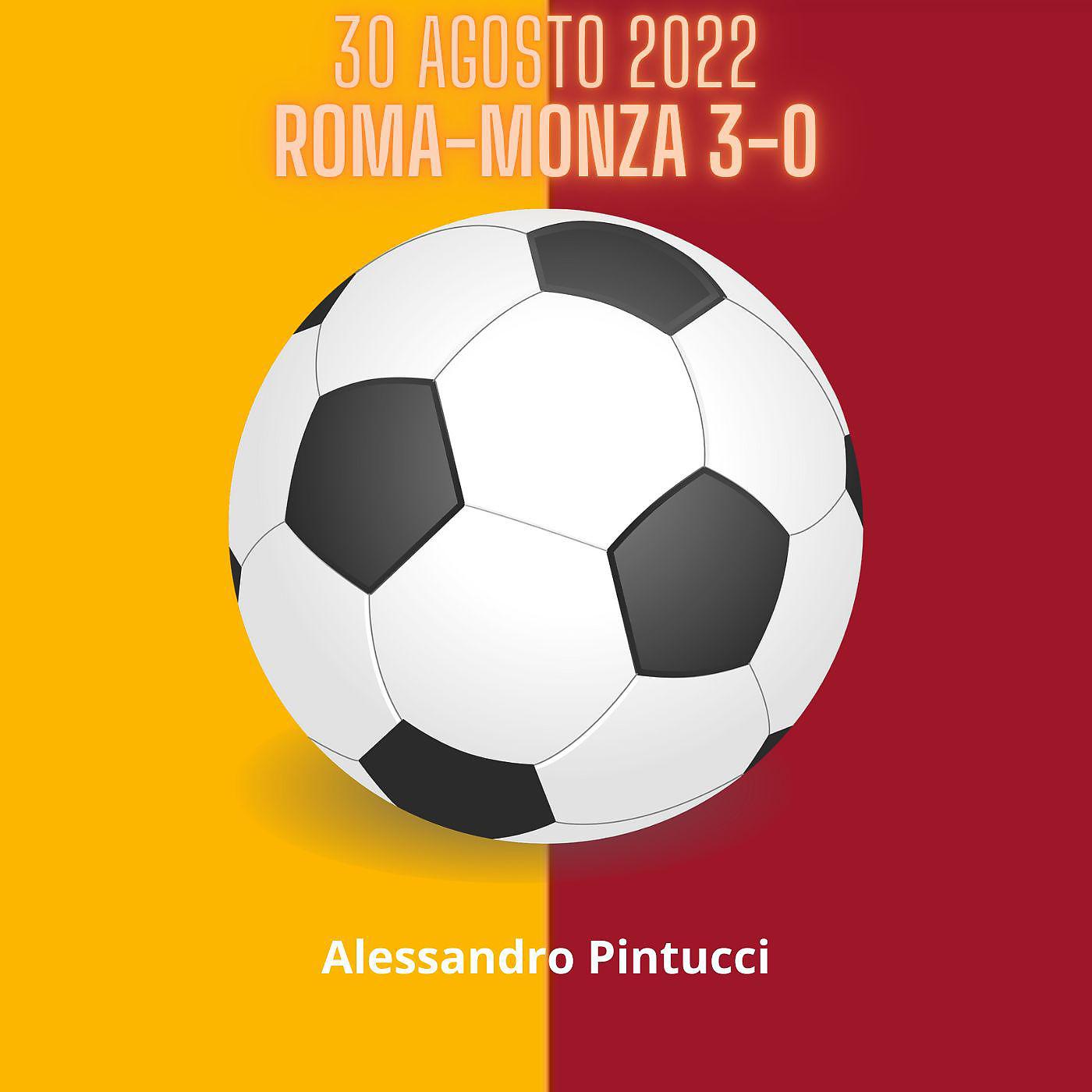 Постер альбома 30 Agosto 2022 Roma-Monza 3-0