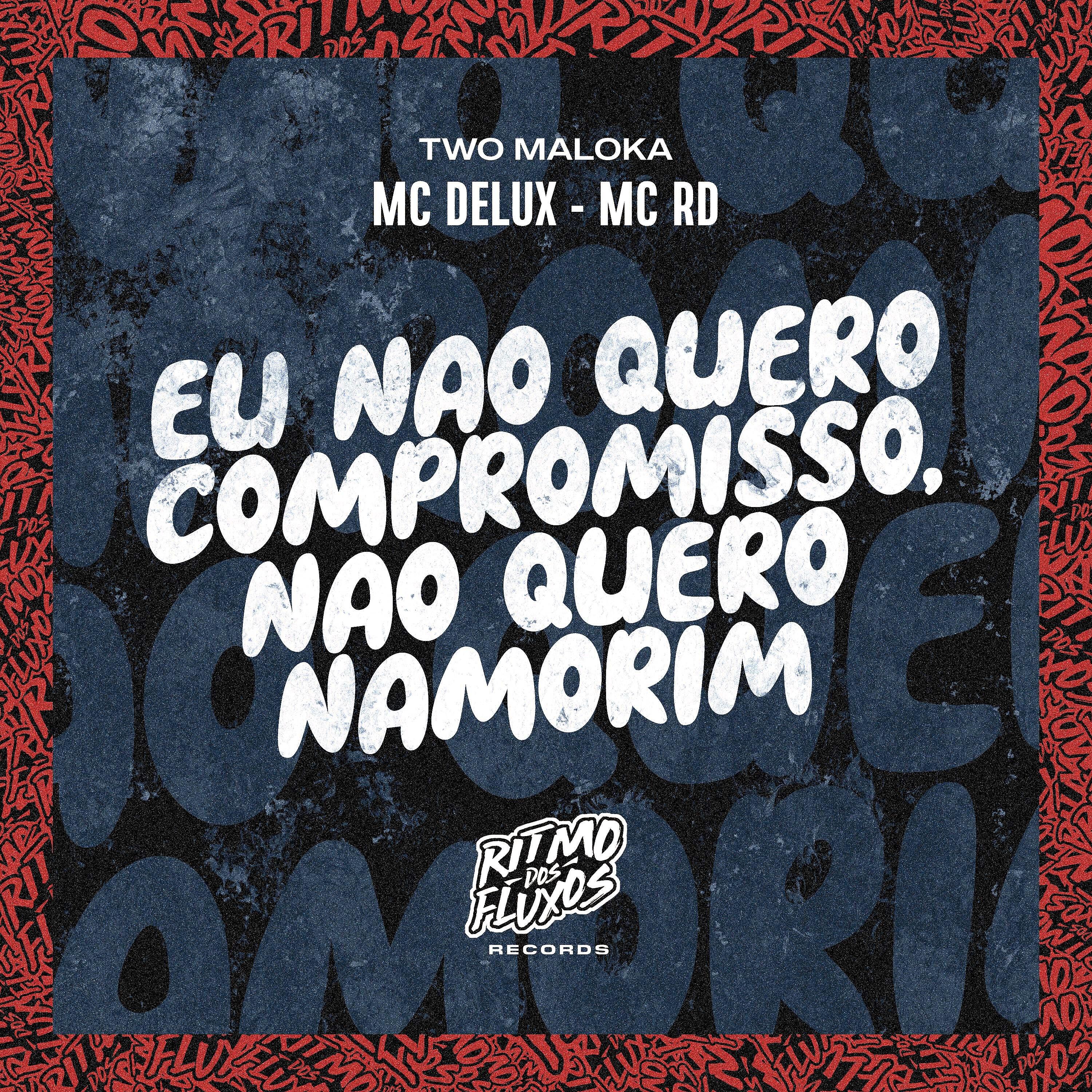 MC Delux - Eu Não Quero Compromisso, Não Quero Namorim