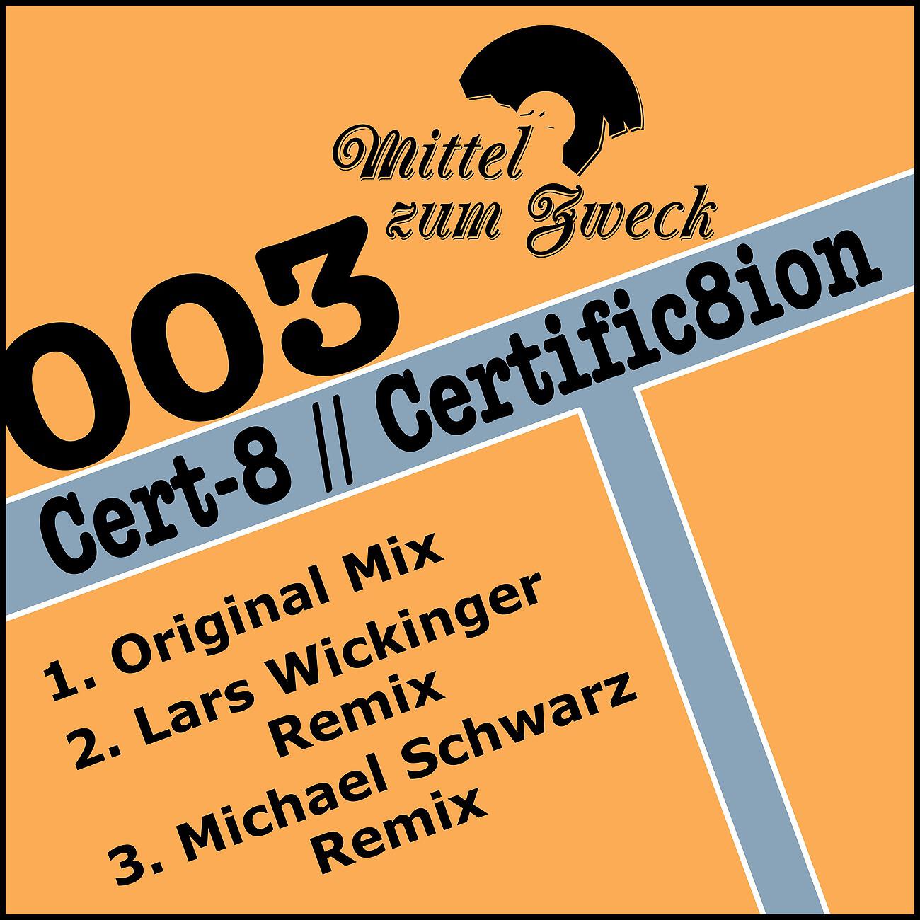 Cert-8 - Certific8ion (Lars Wickinger Remix)