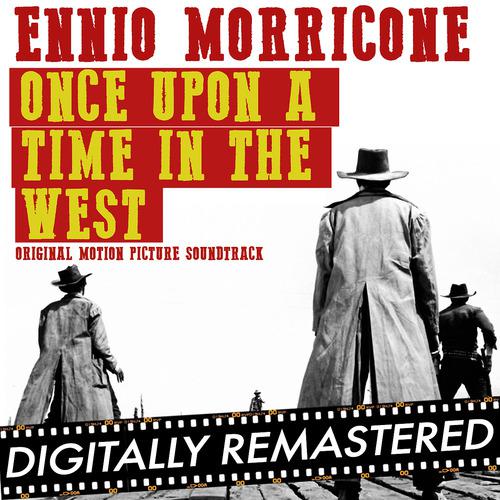 Постер альбома Once Upon A Time in The West (Original Soundtrack Track) - Remastered