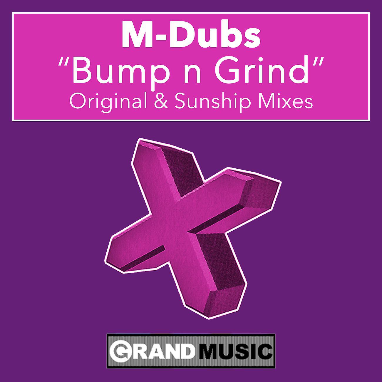 M-Dubs - Bump 'N' Grind (Original Mix)