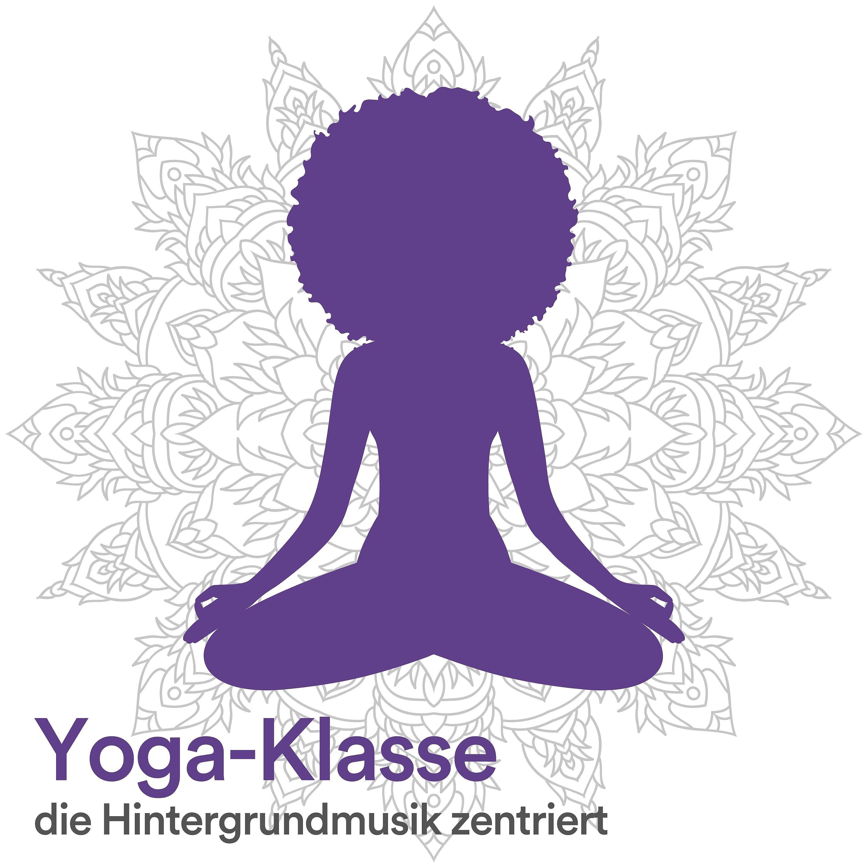 Постер альбома Yoga-Klasse, die Hintergrundmusik zentriert