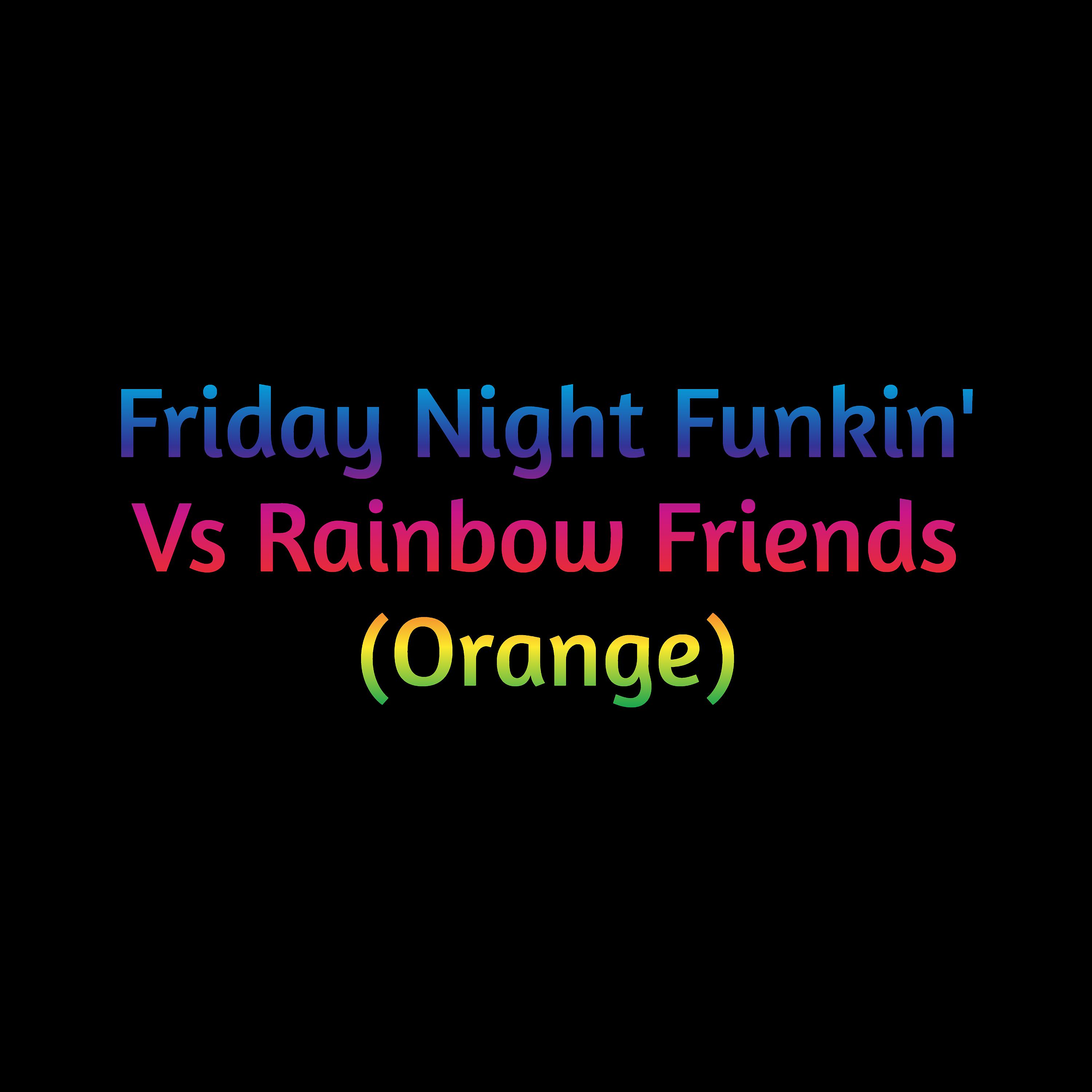 Постер альбома Friday Night Funkin' Vs Rainbow Friends (Orange)