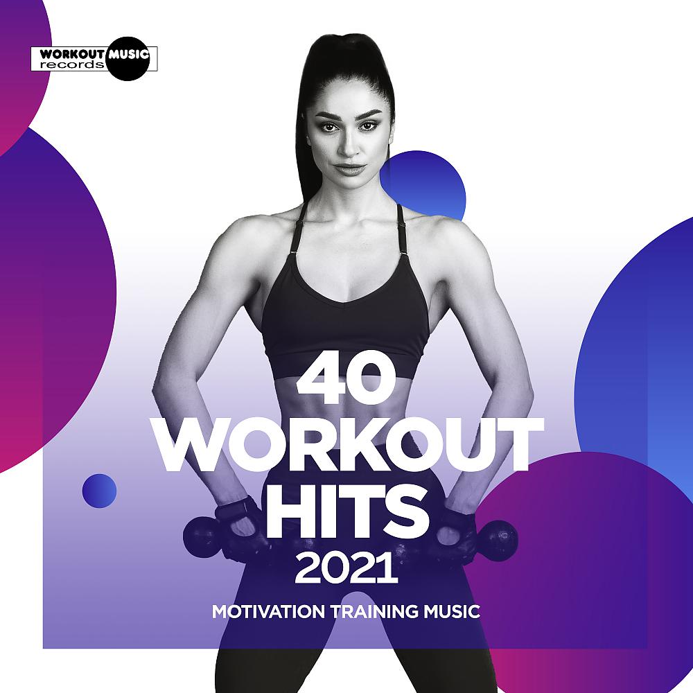 Постер альбома 40 Workout Hits 2021: Motivation Training Music