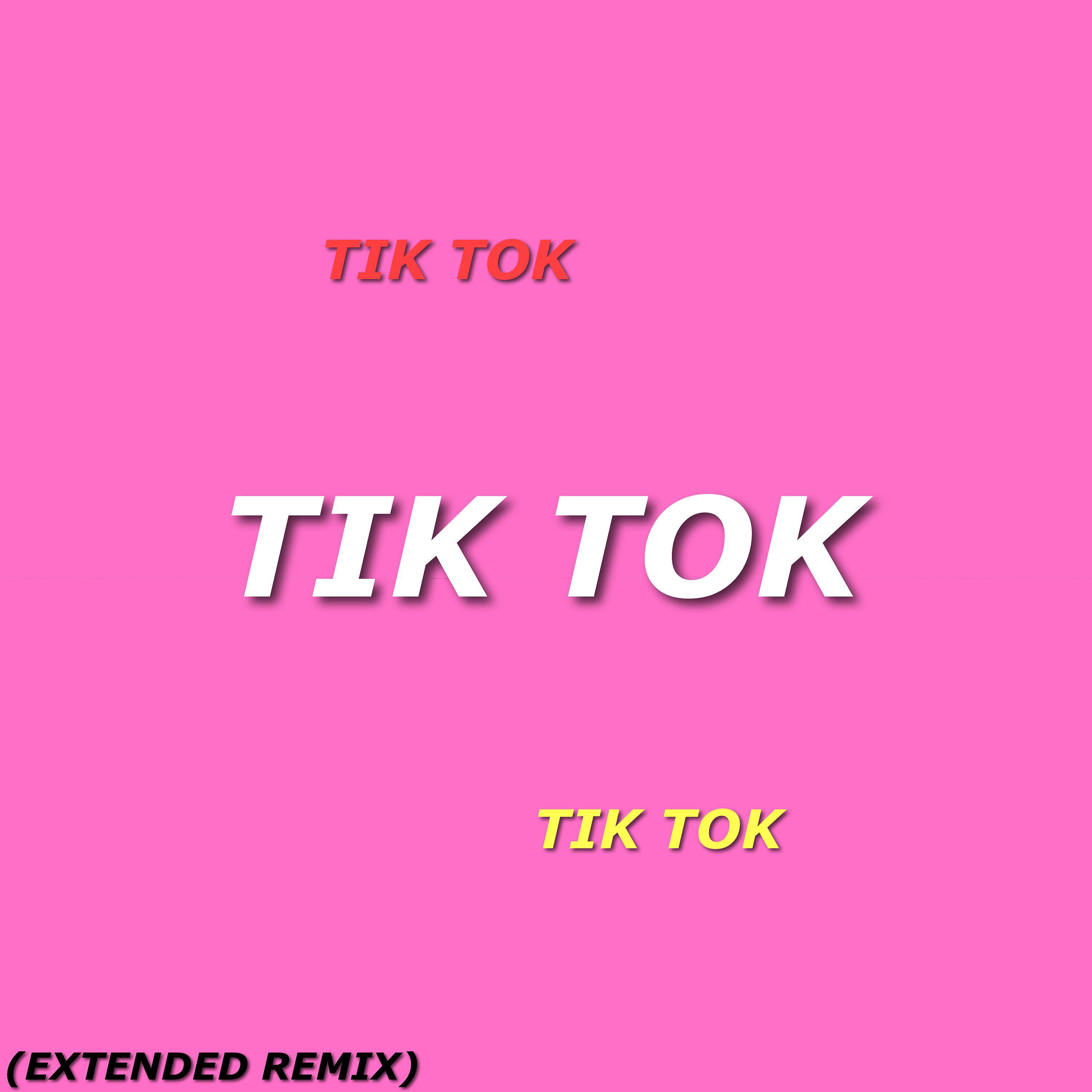 Постер альбома Tik Tok (Extended Remix)