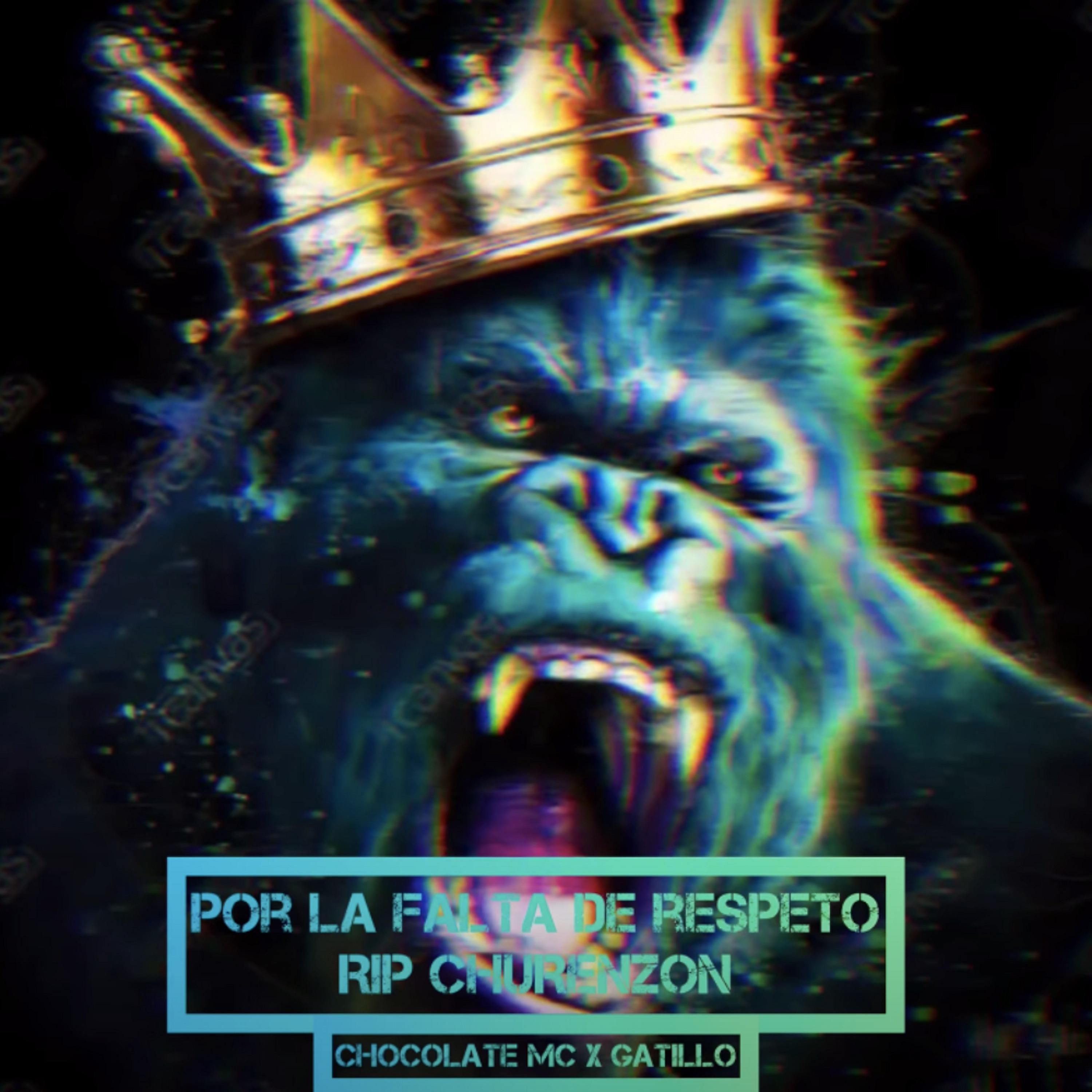 Постер альбома Por la Falta de Respeto (RIP CHURENZON)