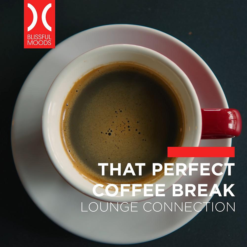 Постер альбома That Perfect Coffee Break (Lounge Connection)