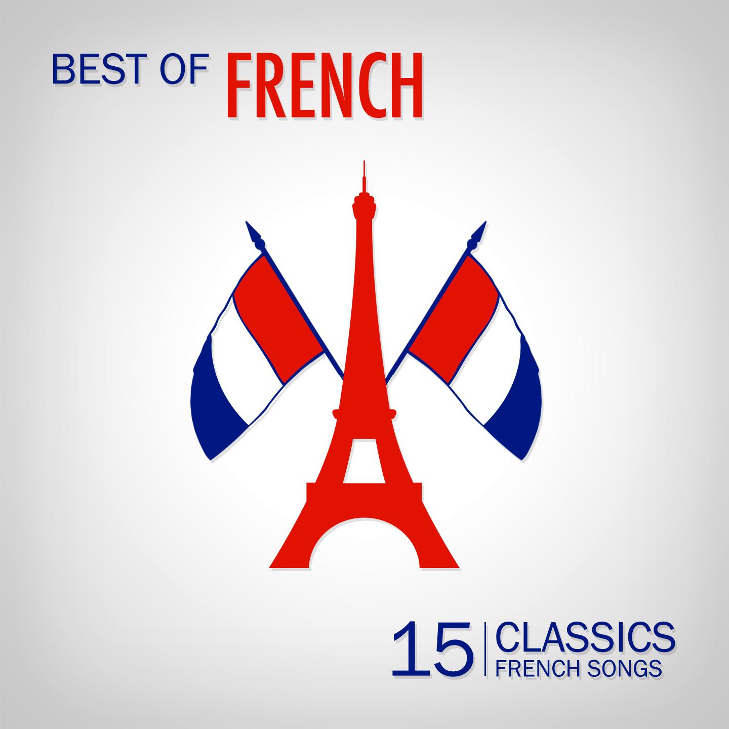 Постер альбома Best of French Songs (15 Classic French Songs)