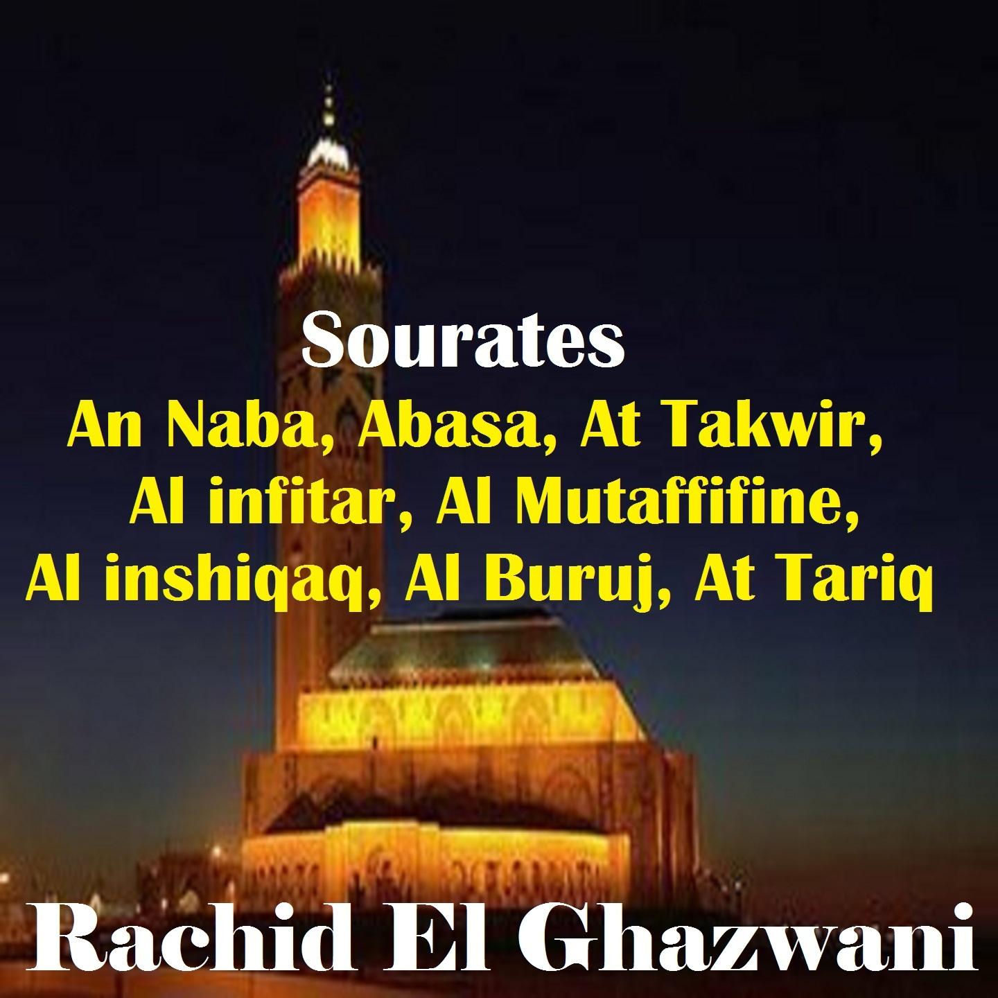 Постер альбома Sourates An Naba, Abasa, At Takwir, Al infitar, Al Mutaffifine, Al inshiqaq, Al Buruj, At Tariq