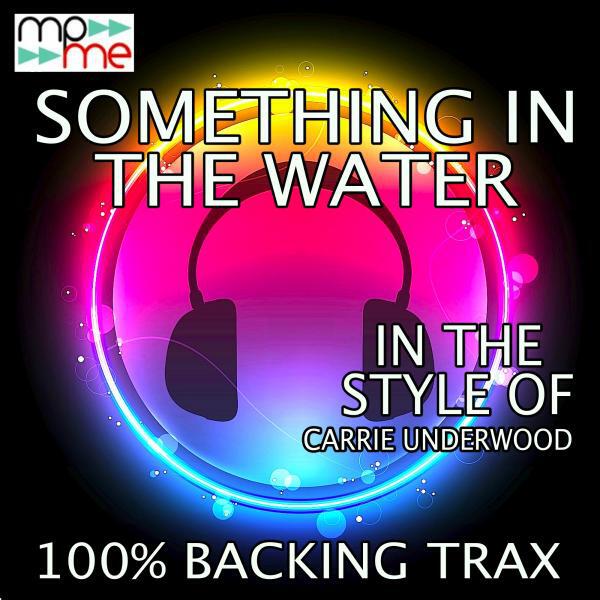100% Backing Trax - Something In The Water (Instrumental Mix)