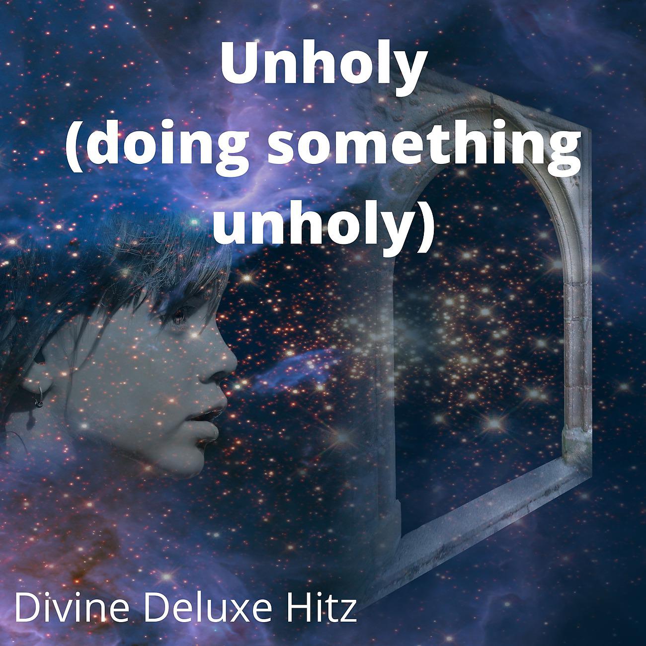 Постер альбома Unholy (doing something unholy)