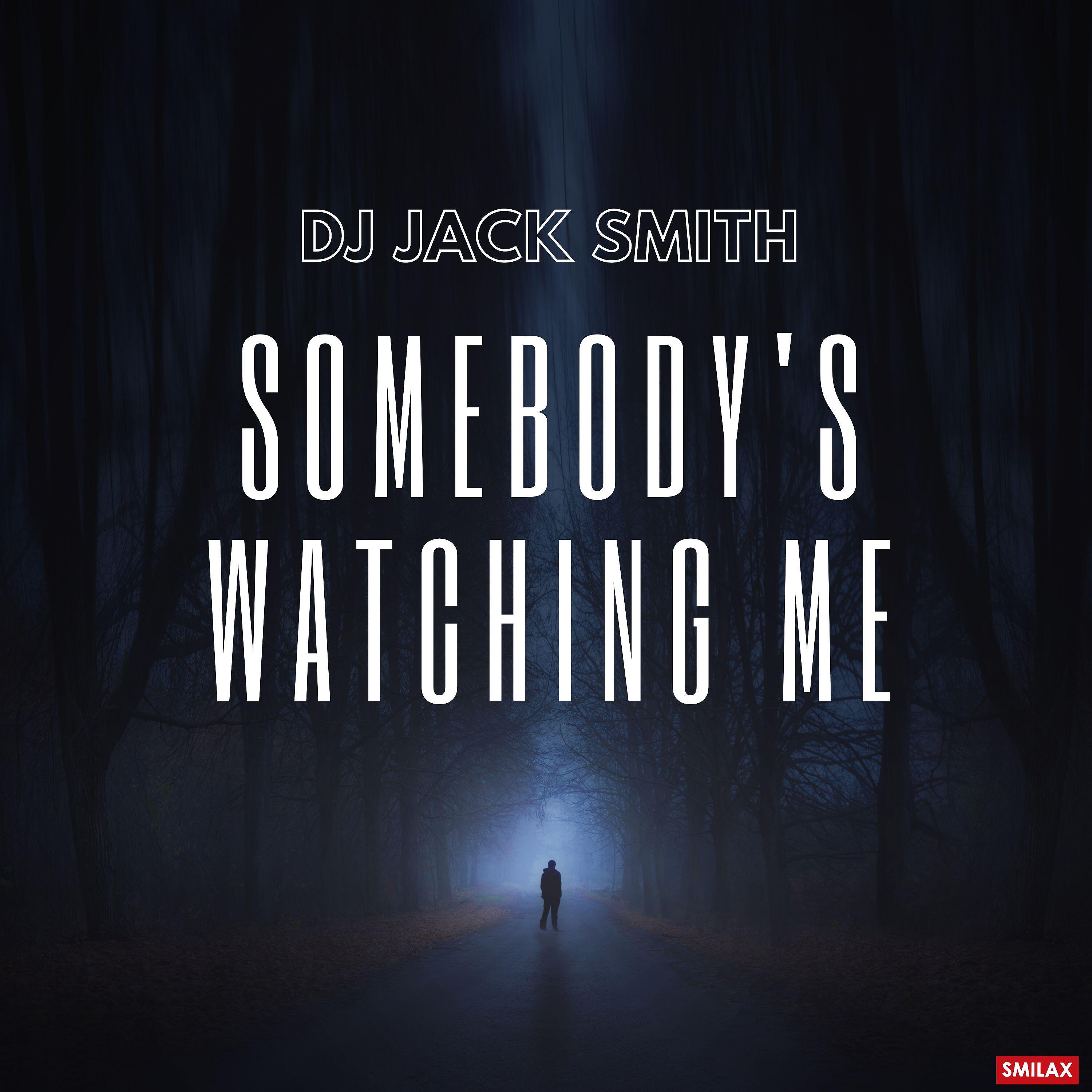 Dj Jack Smith - Somebody's Watching Me