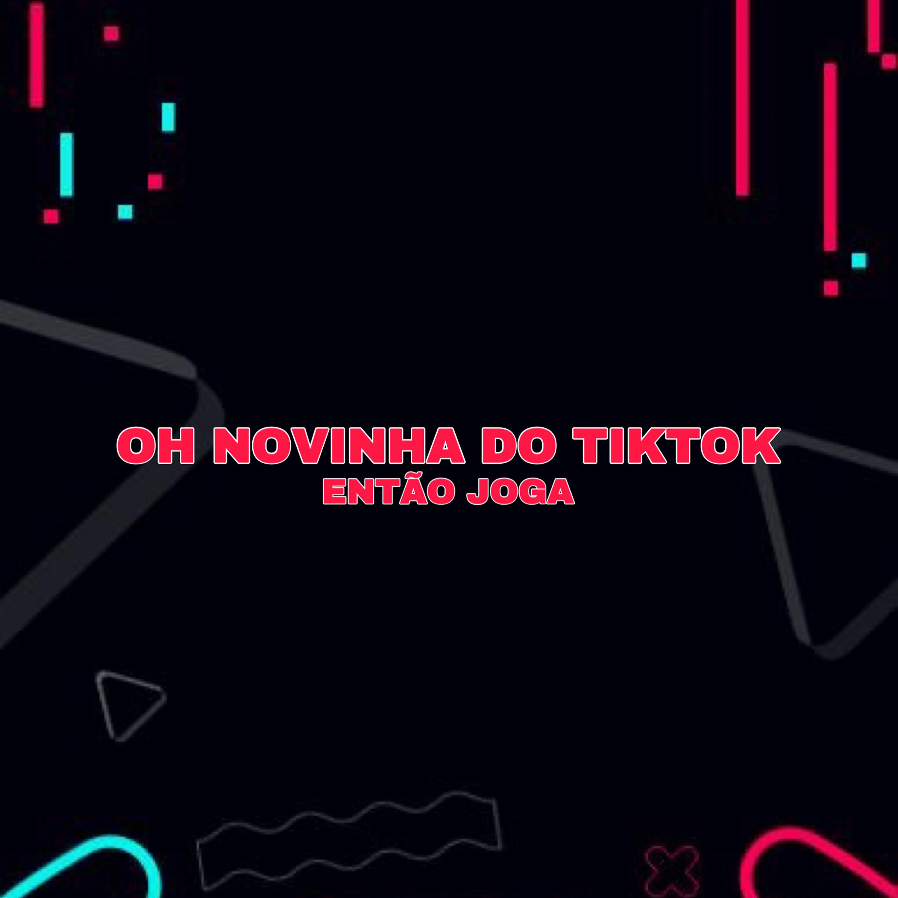 Постер альбома Oh Novinha do TikTok, Então Joga